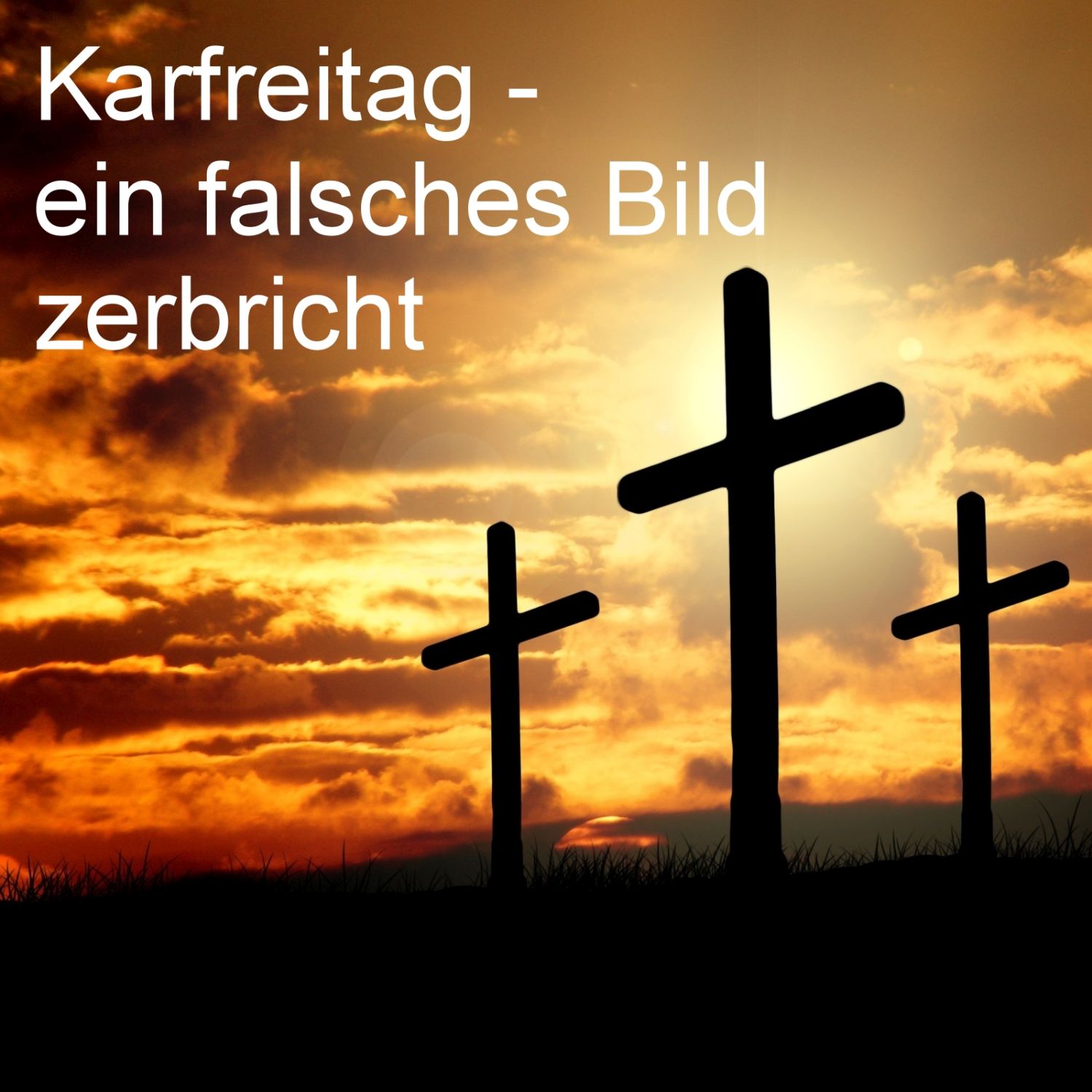 Karfreitag - ein falsches Bild zerbricht episode artwork
