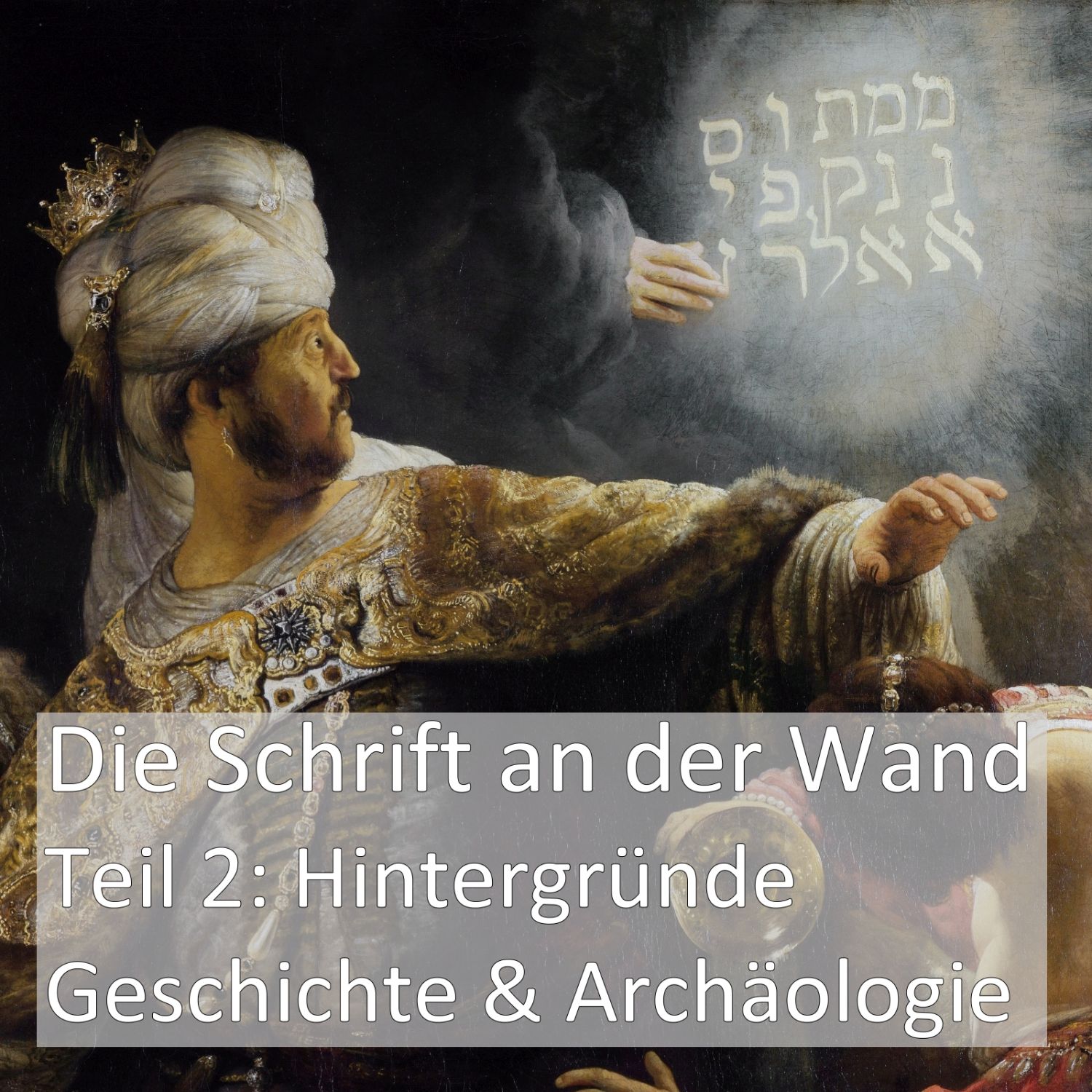 Die Schrift an der Wand, Teil 2 – Was daran stimmt historisch? (Folge 101) episode artwork