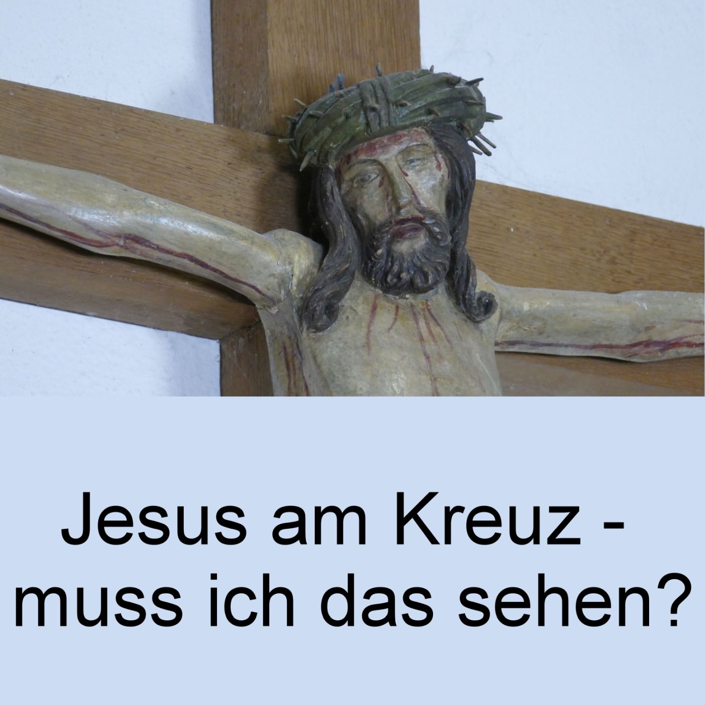 Jesus am Kreuz – muss ich das sehen? episode artwork