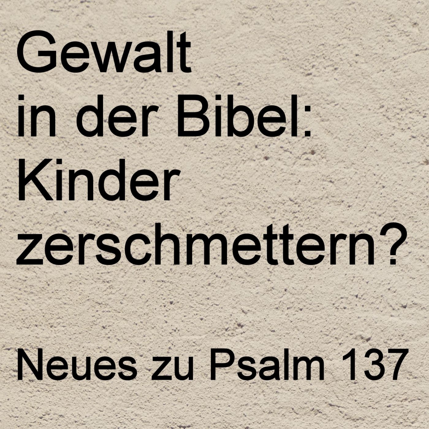 Gewalt in der Bibel: Kinder zerschmettern?? - Psalm 137 episode artwork