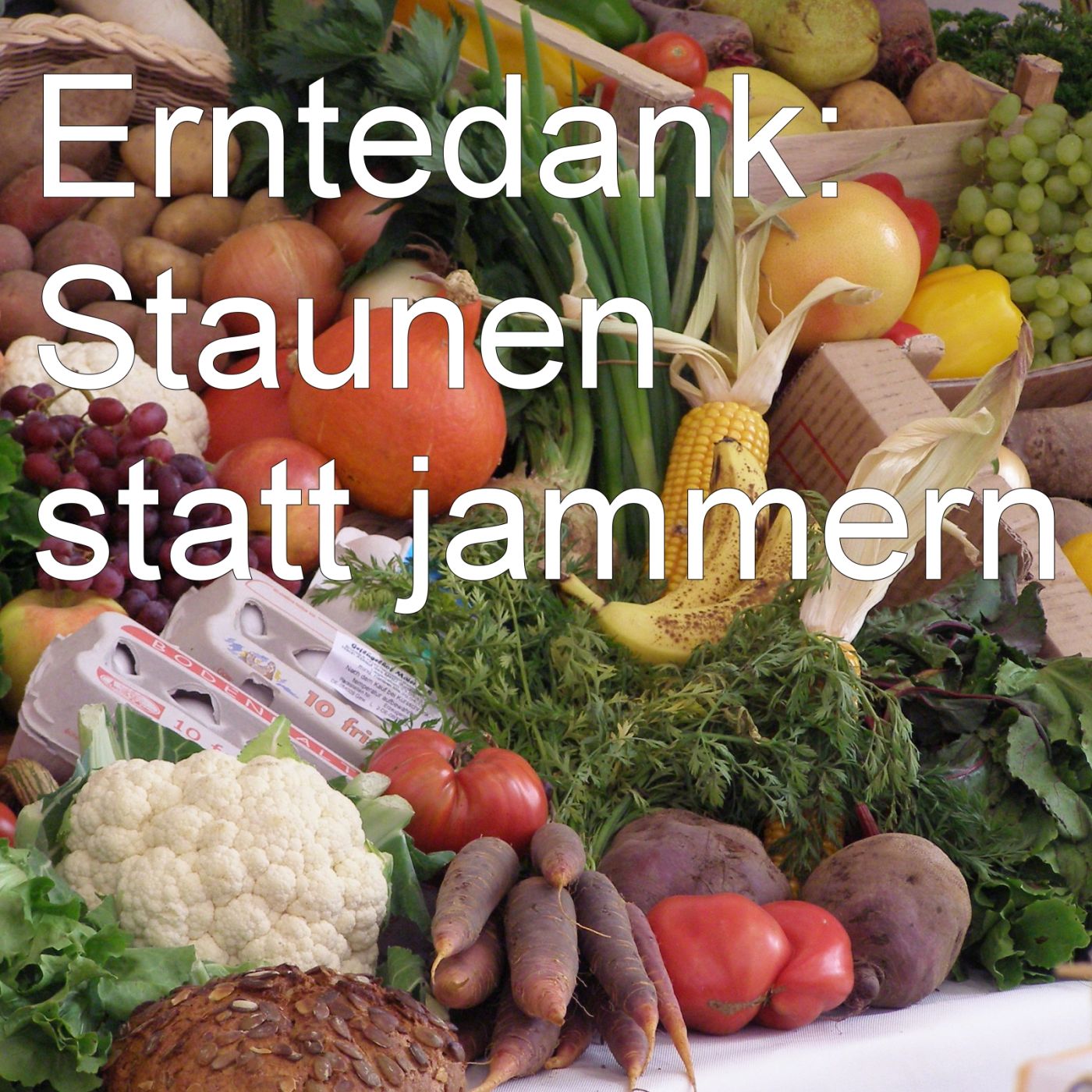 Erntedank: Staunen statt jammern episode artwork