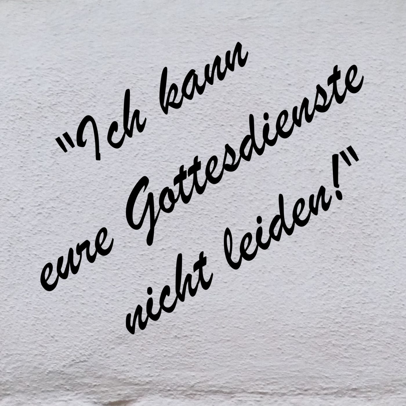 "Ich kann eure Gottesdienste nicht leiden!" episode artwork