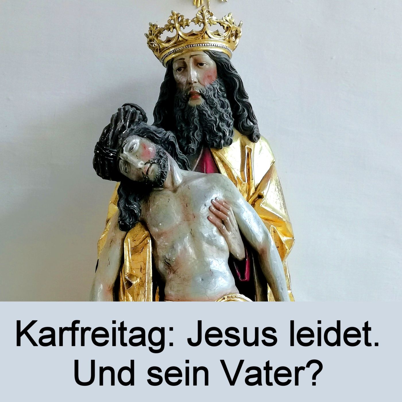 Karfreitag: Jesus leidet. Und sein Vater? episode artwork