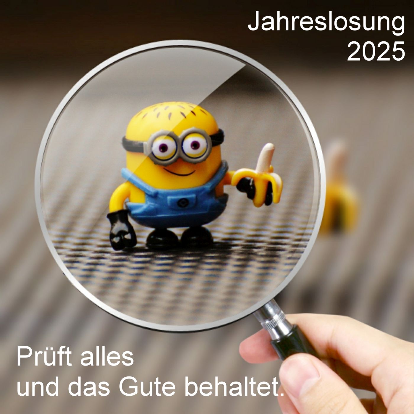 Jahreslosung 2025: "Prüft alles und behaltet das Gute."