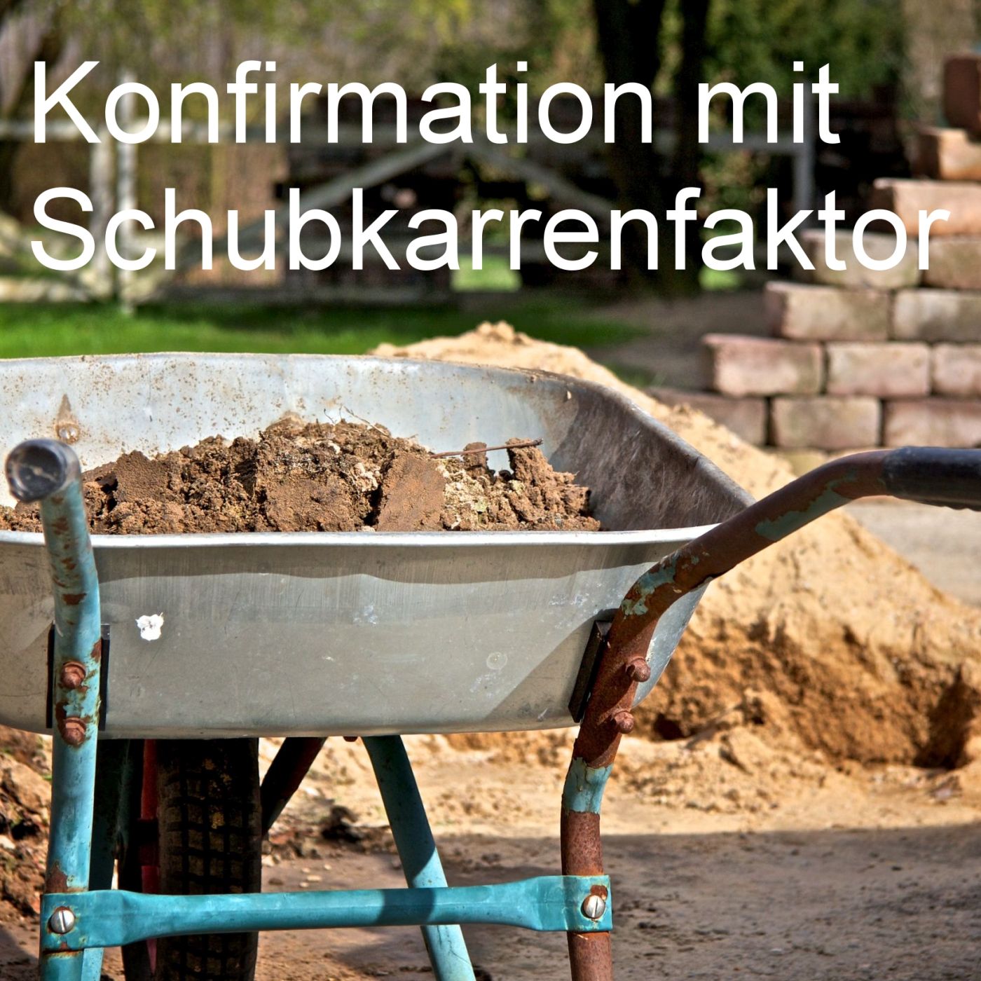 Konfirmation mit Schubkarrenfaktor