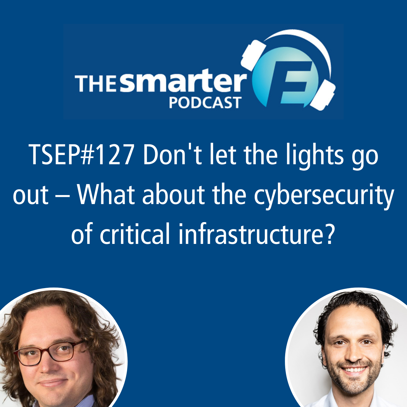 TSEP#127 Don't let the lights go out – What about the cybersecurity of critical infrastructure?