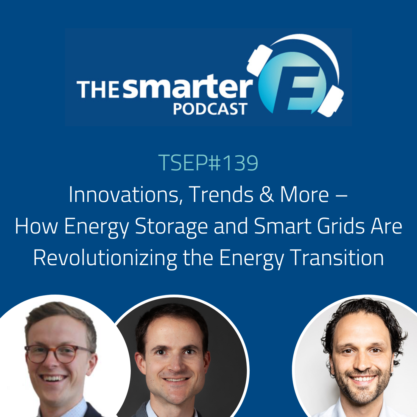 TSEP#139 Innovations, Trends & More – How Energy Storage and Smart Grids Are Revolutionizing the Energy Transition