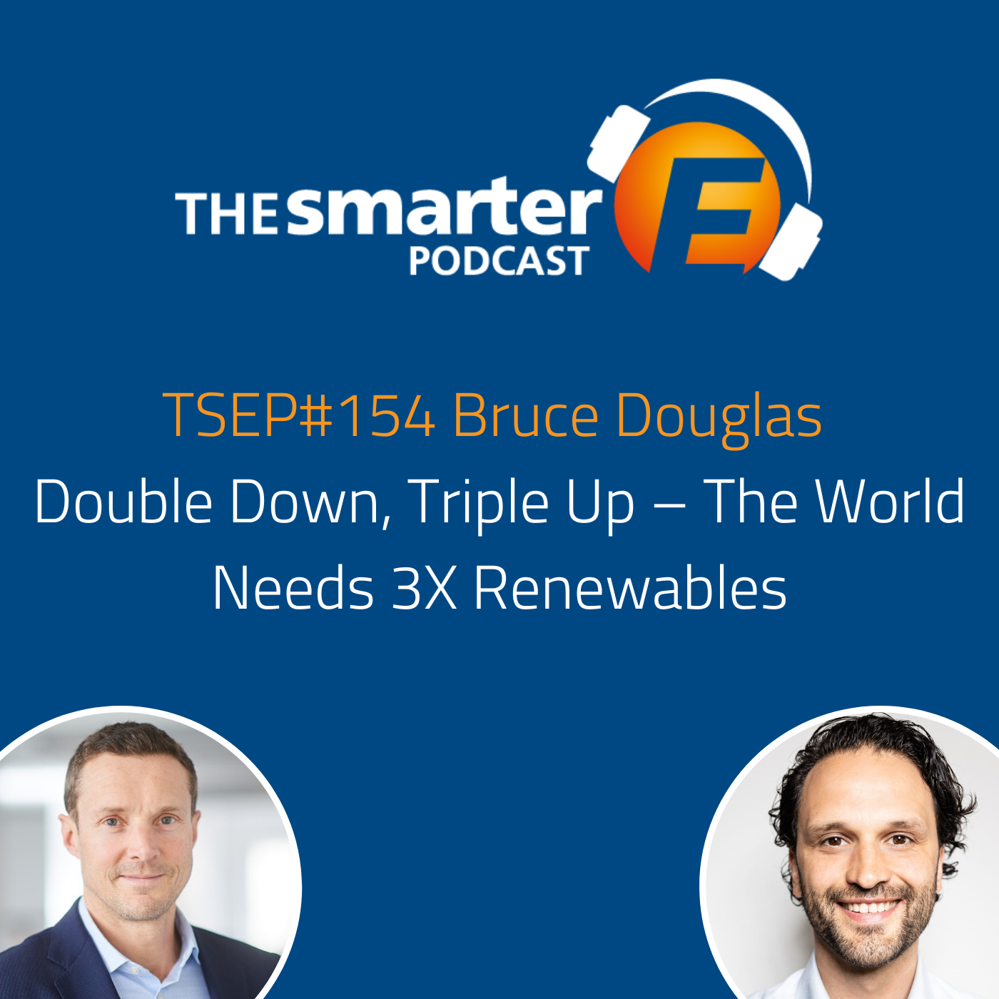 TSEP#154 Double Down, Triple Up – The World Needs 3X Renewables