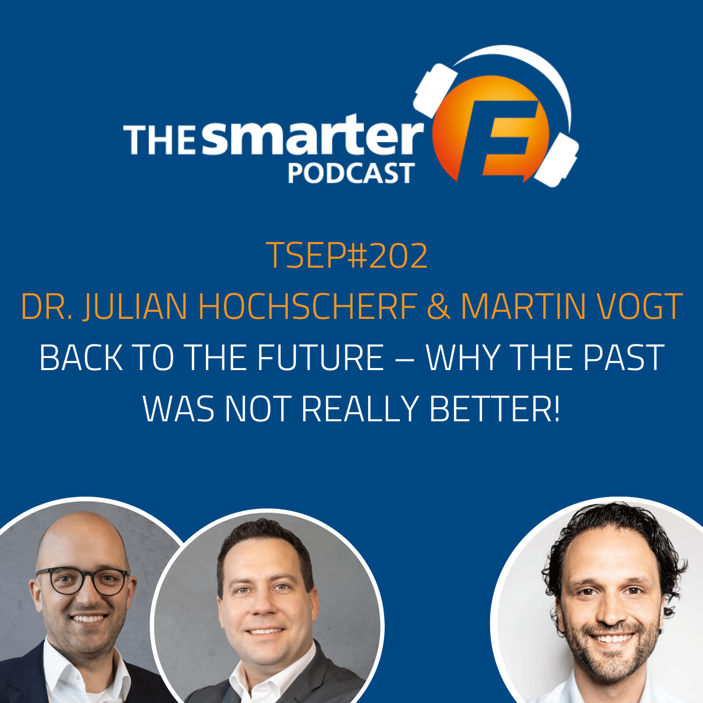 TSEP#202 Back to the Future – Why the Past Was not Really Better!