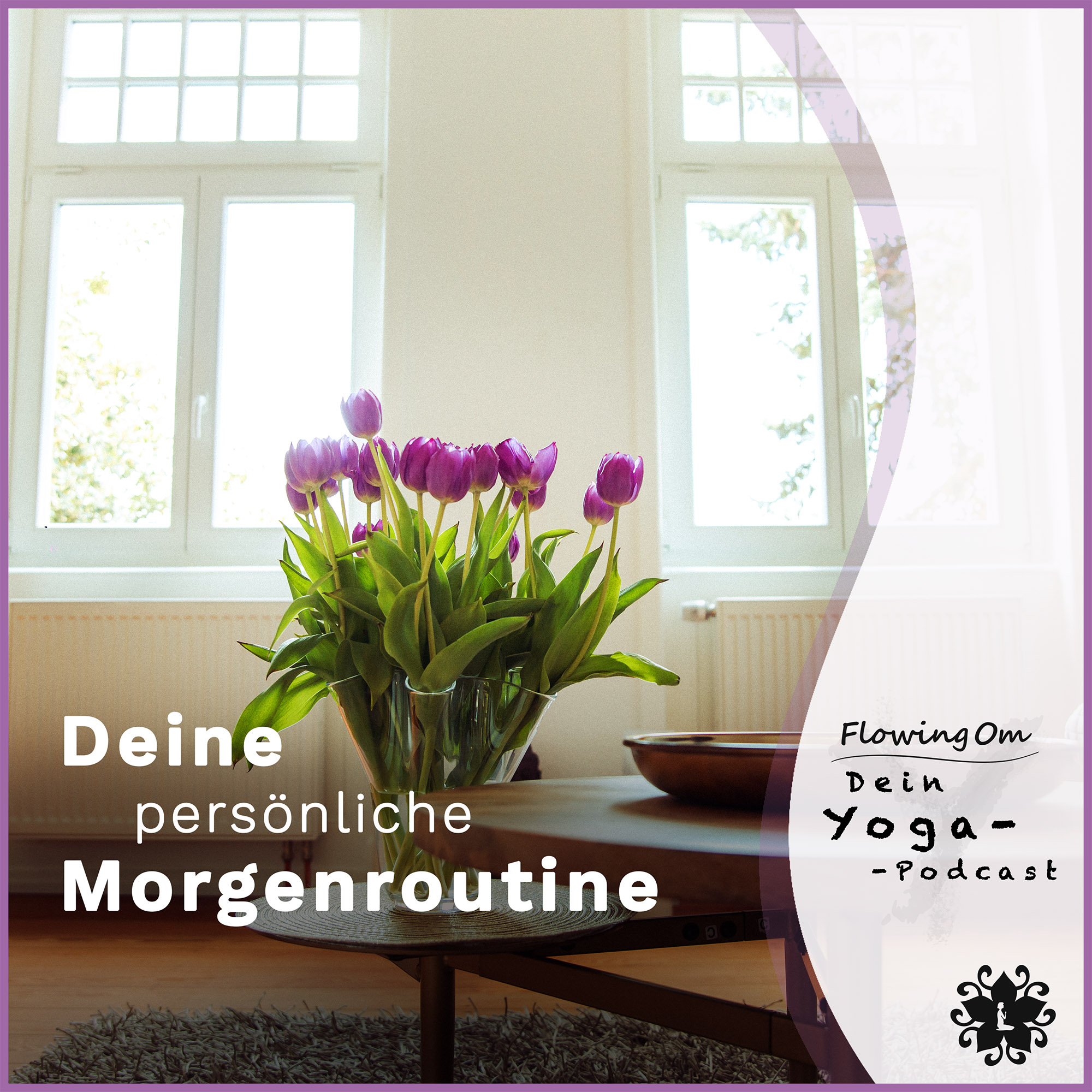 Ep32 FlowingOm - Dein Yoga-Podcast - Deine persönliche Morgenroutine episode artwork