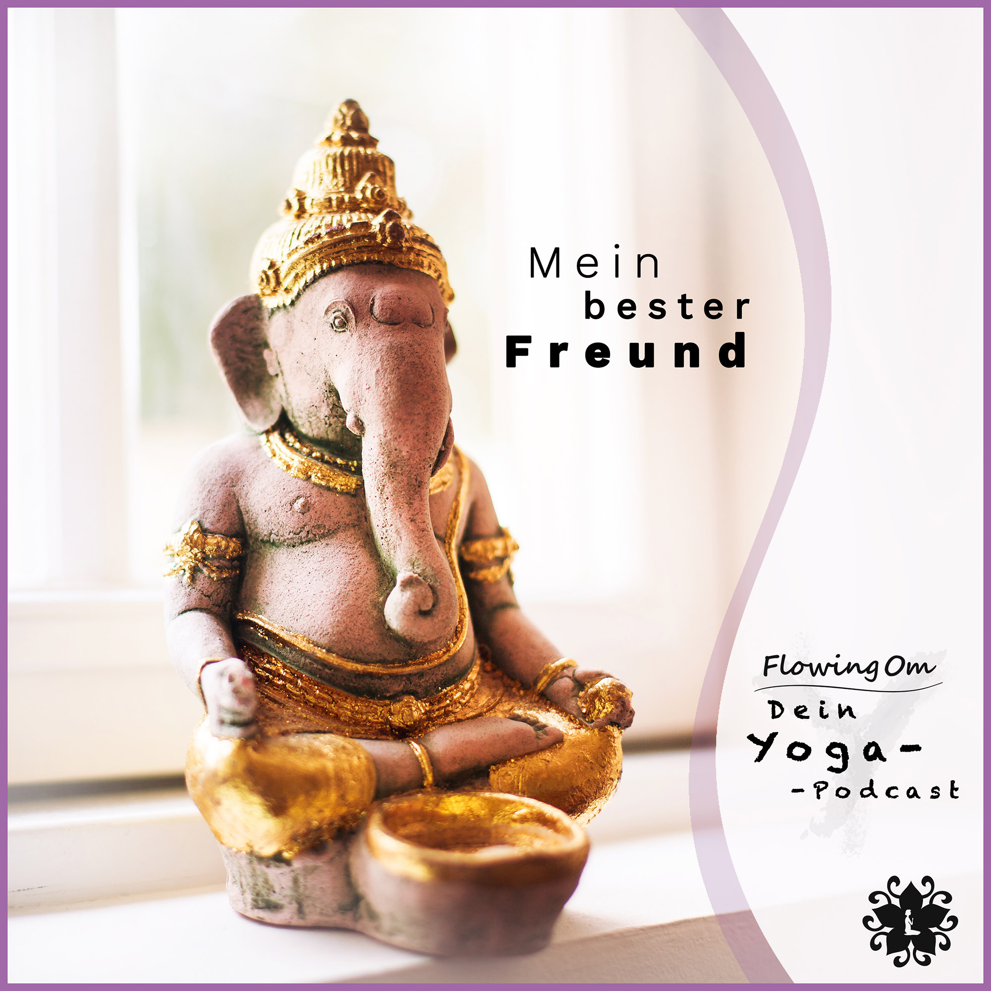 Ep10 FlowingOm - Dein Yoga-Podcast - Mein bester Freund episode artwork