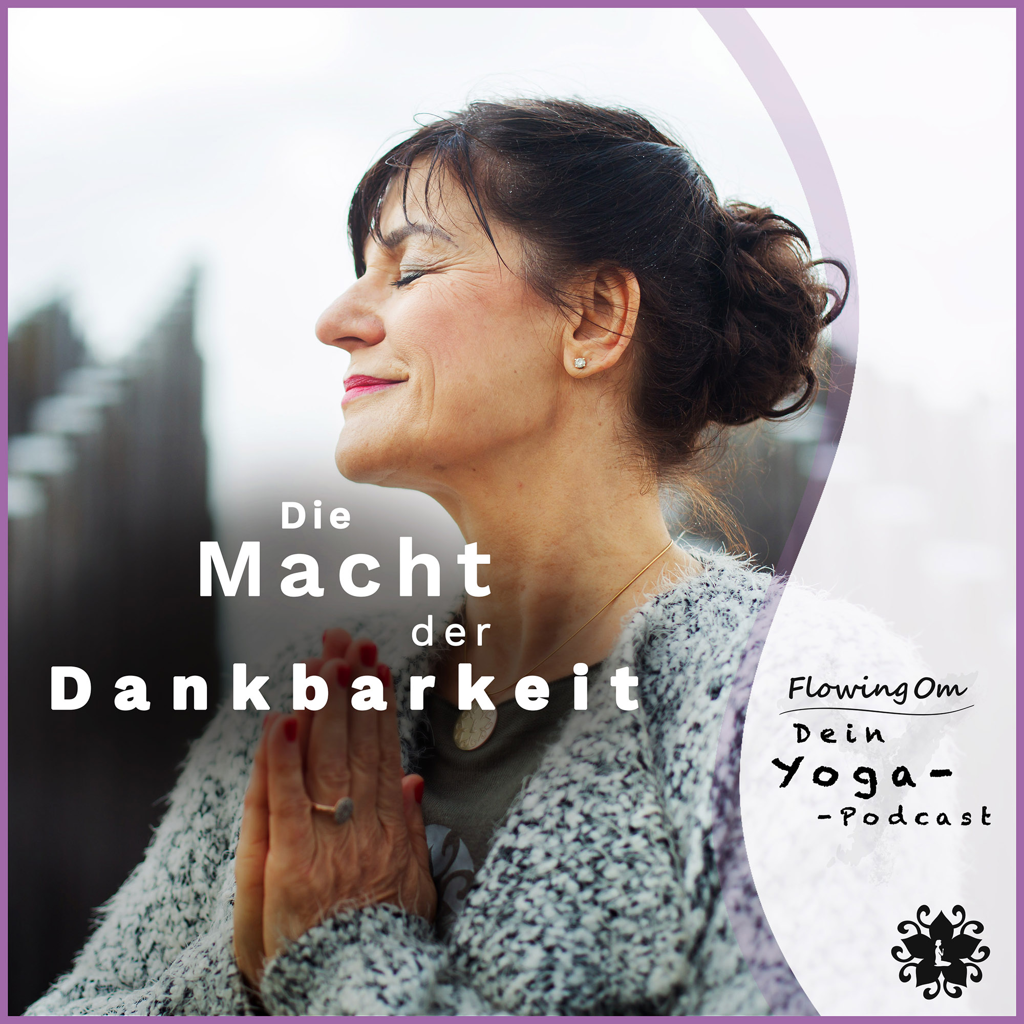 Ep15 FlowingOm - Dein Yoga-Podcast - Die Macht der Dankbarkeit episode artwork