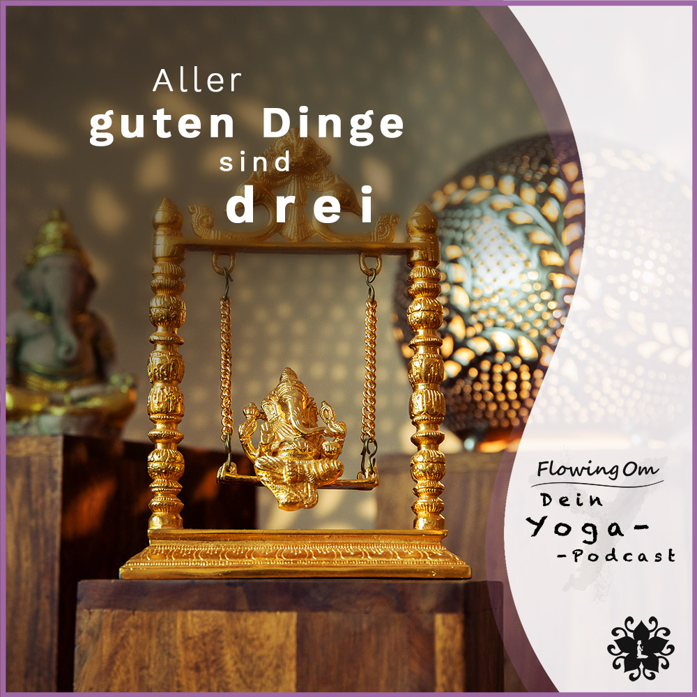 Ep16 FlowingOm - Dein Yoga-Podcast - Aller guten Dinge sind drei episode artwork