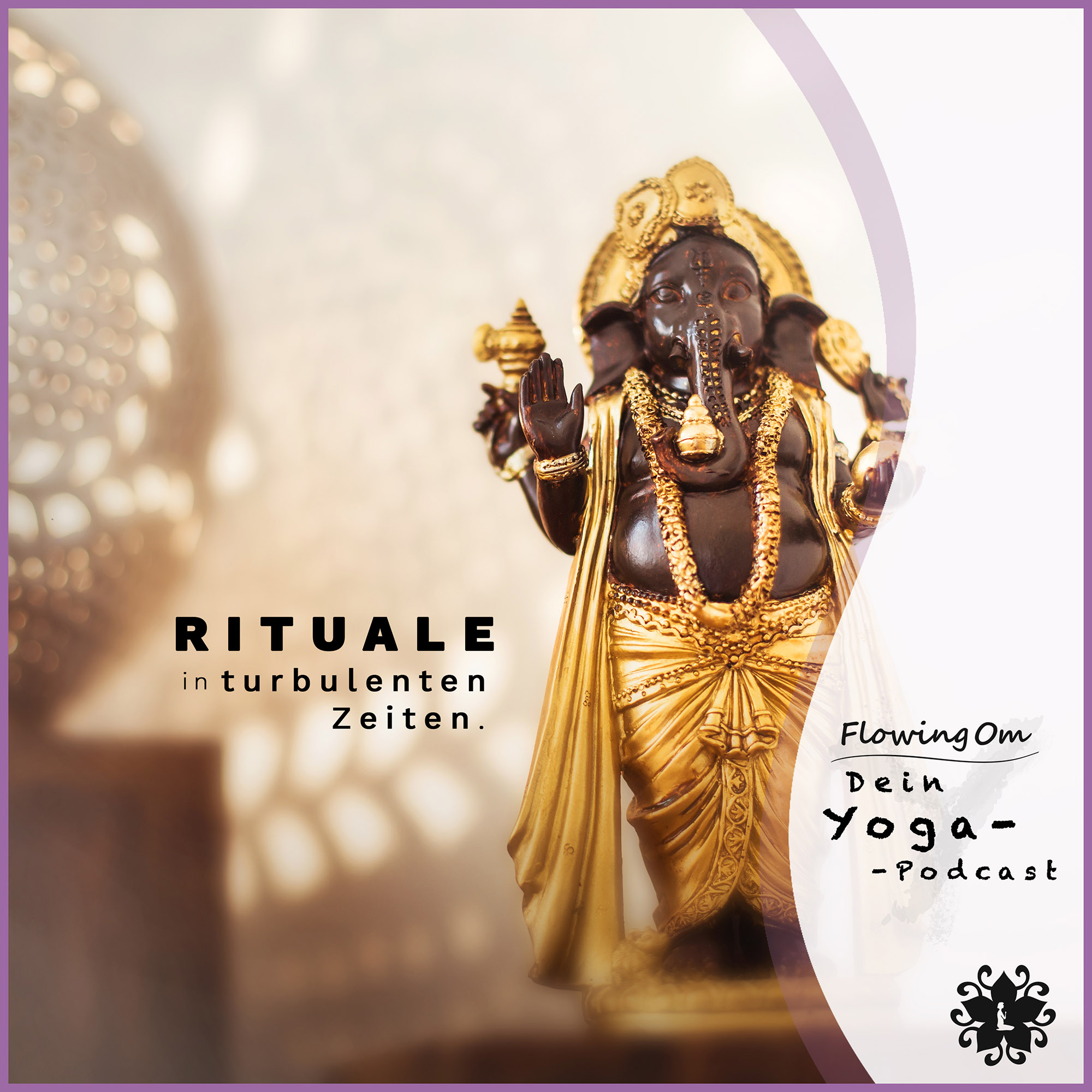 Ep1 FlowingOm - Dein Yoga-Podcast - Rituale in turbulenten Zeiten episode artwork