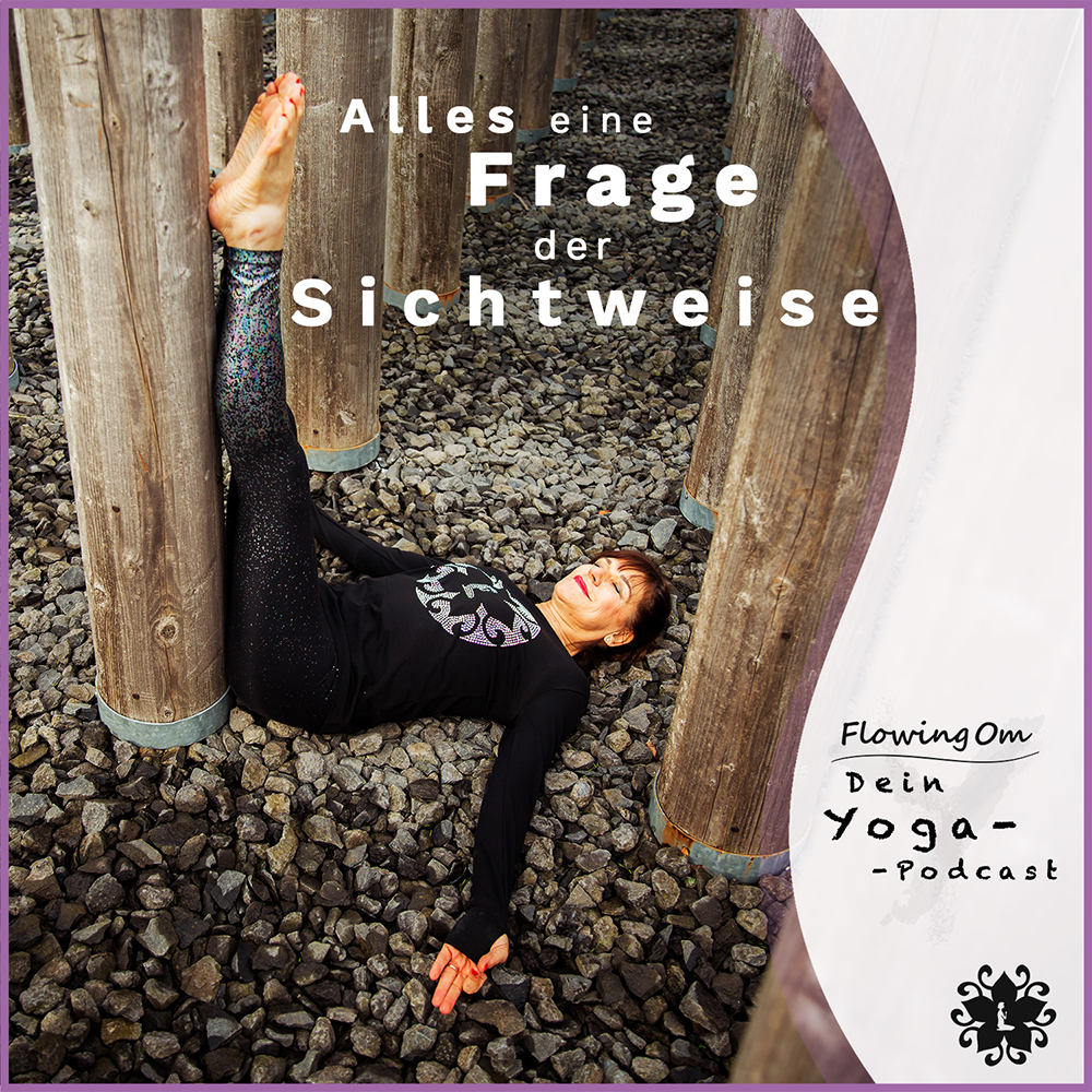 Ep20 FlowingOm - Dein Yoga-Podcast - Alles eine Frage der Sichtweise episode artwork