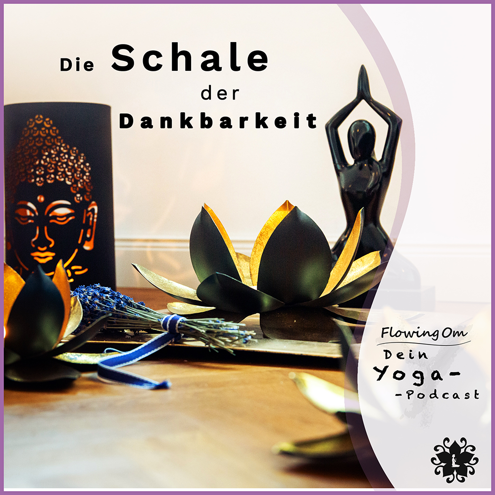 Ep22 FlowingOm - Dein Yoga-Podcast - Die Schale der Dankbarkeit episode artwork