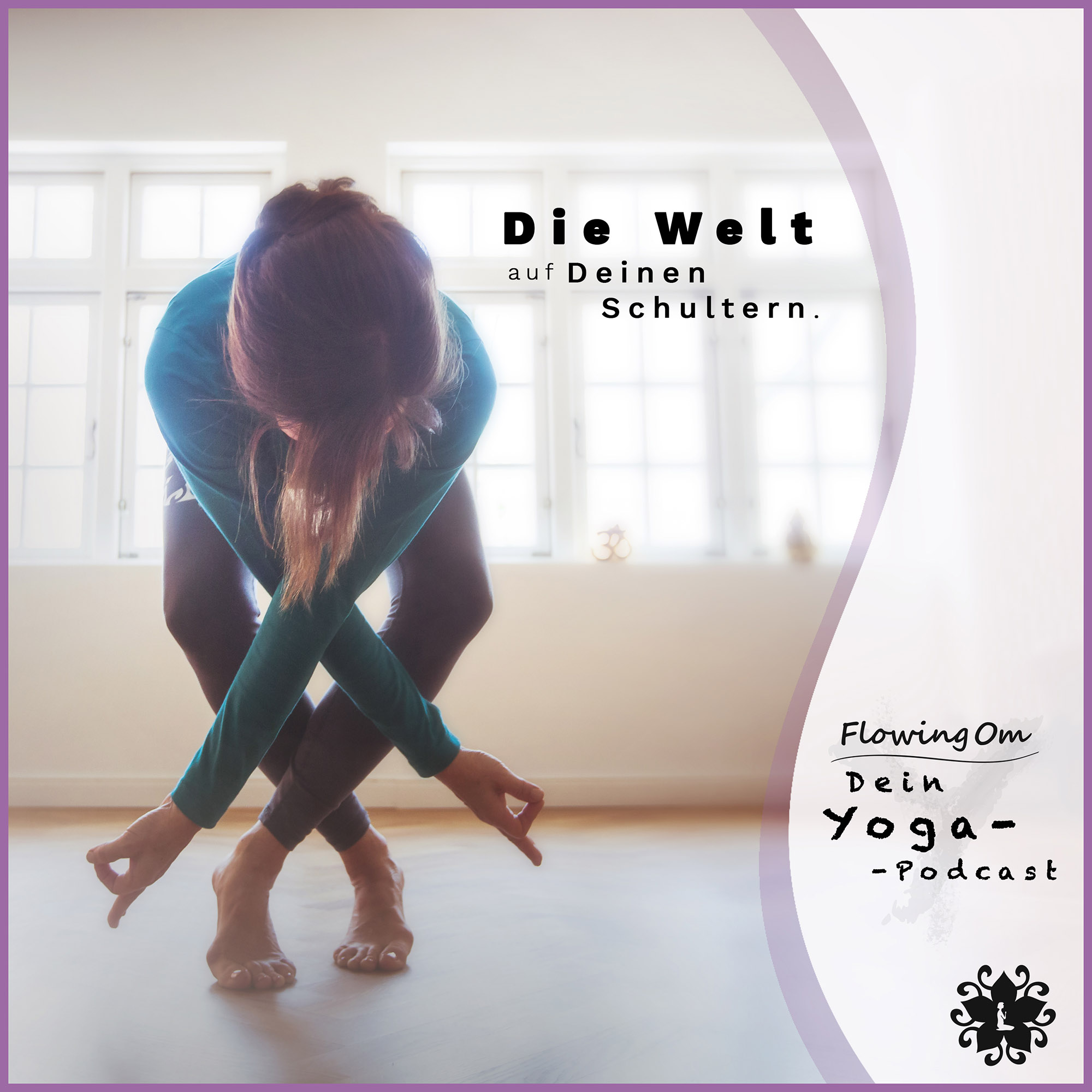 Ep2 FlowingOm - Dein Yoga-Podcast - Die Welt auf Deinen Schultern episode artwork