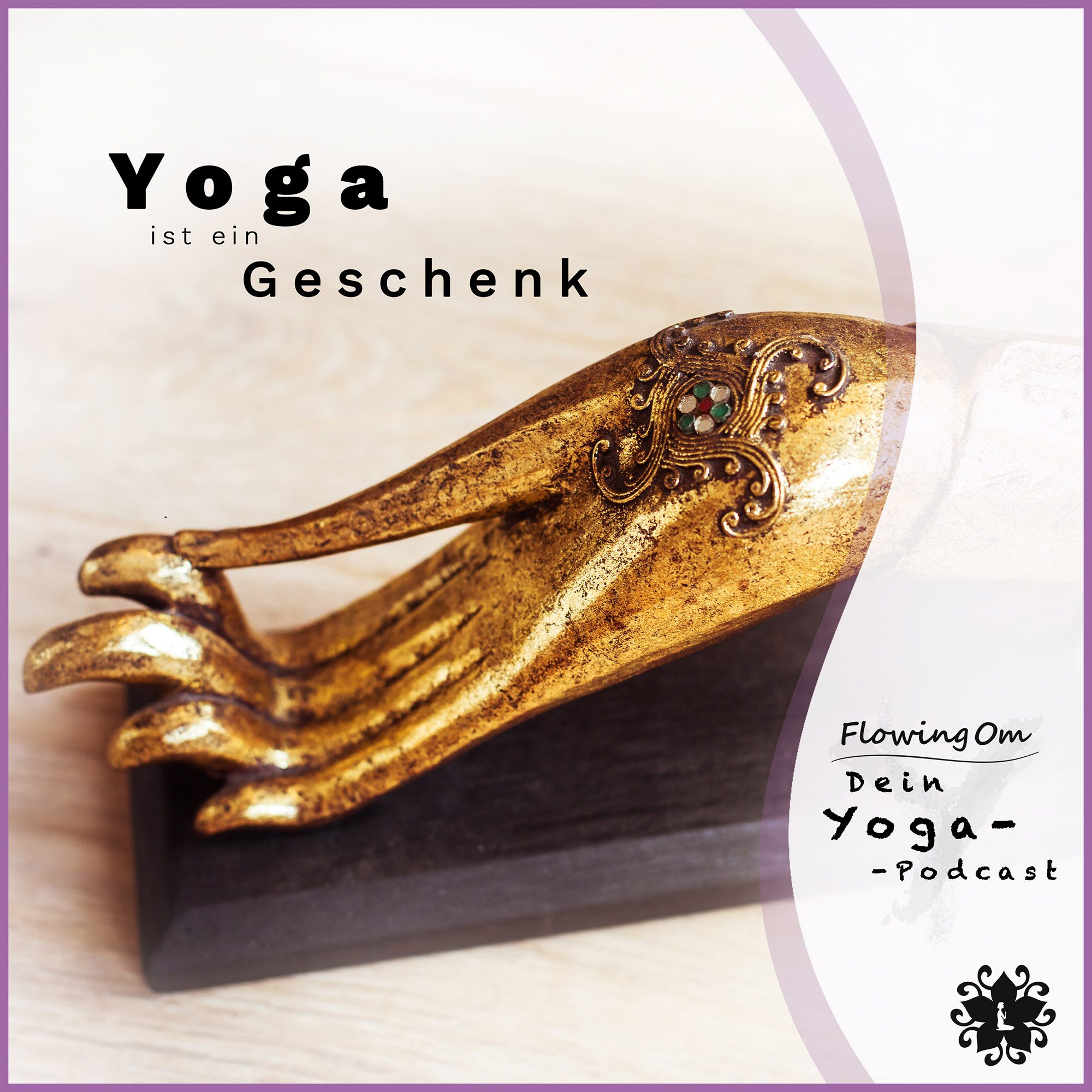 Ep9 FlowingOm - Dein Yoga-Podcast - Yoga ist ein Geschenk episode artwork
