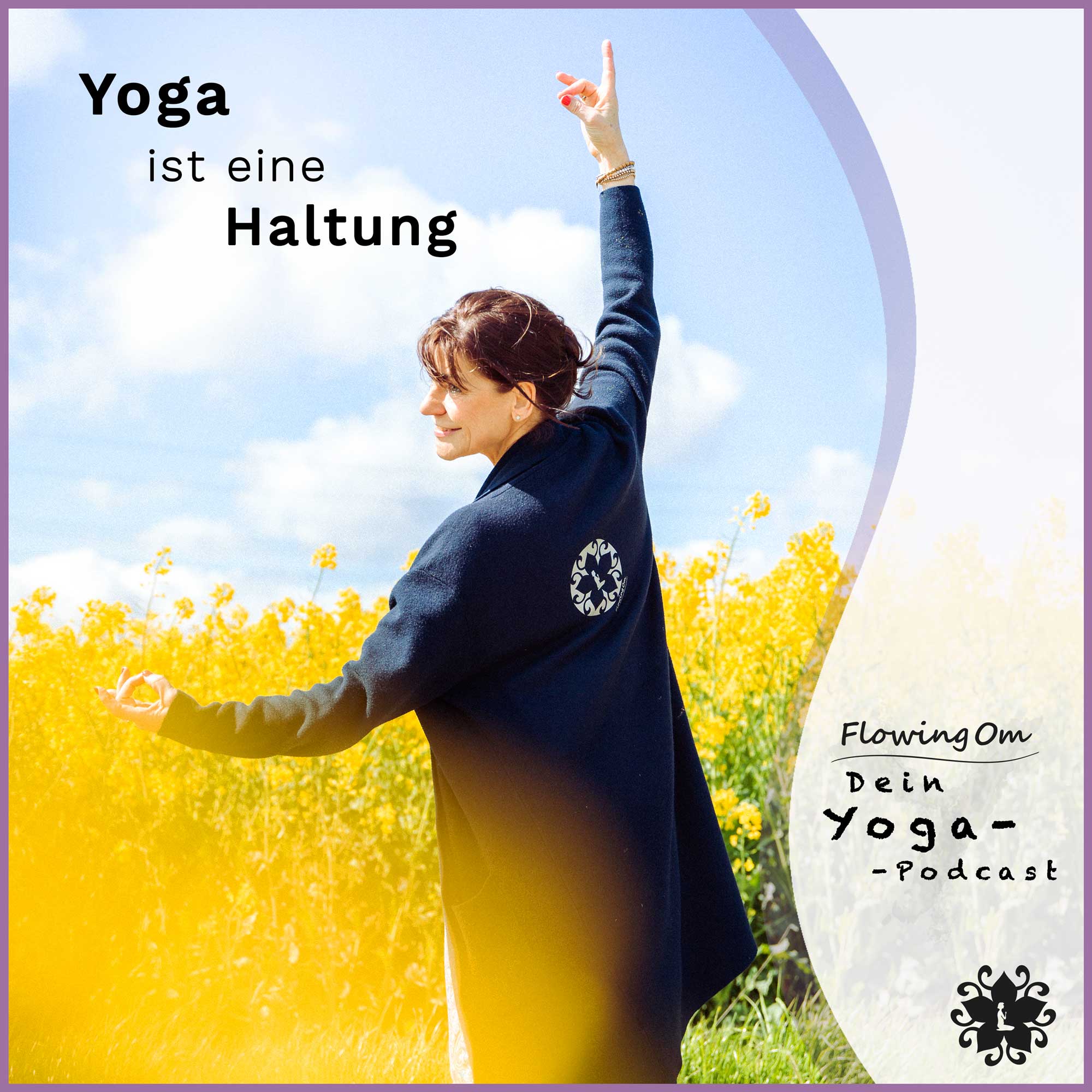 Ep49 FlowingOm - Dein Yoga-Podcast - Yoga ist eine Haltung