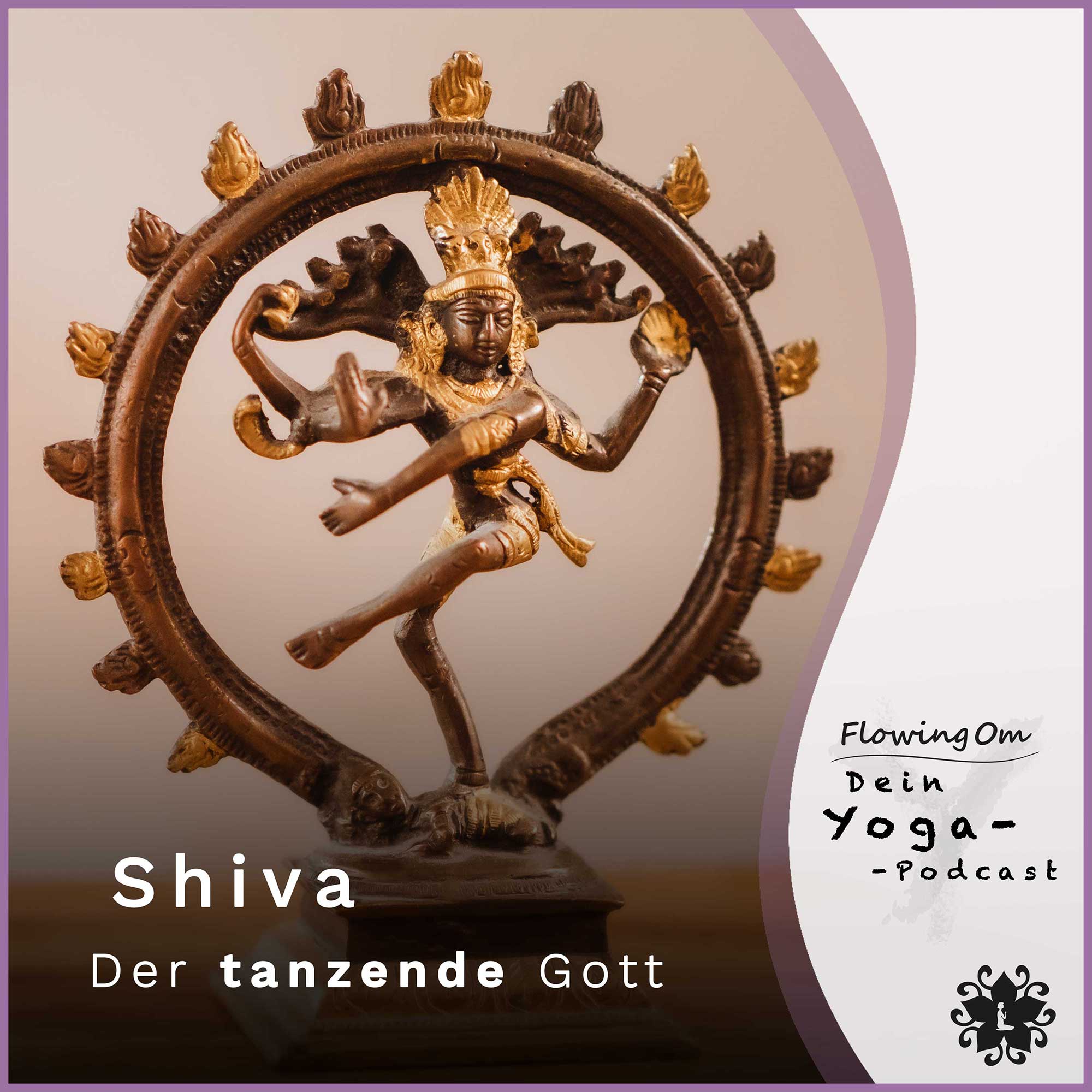 Ep48 FlowingOm - Dein Yoga-Podcast - Shiva – Der tanzende Gott episode artwork