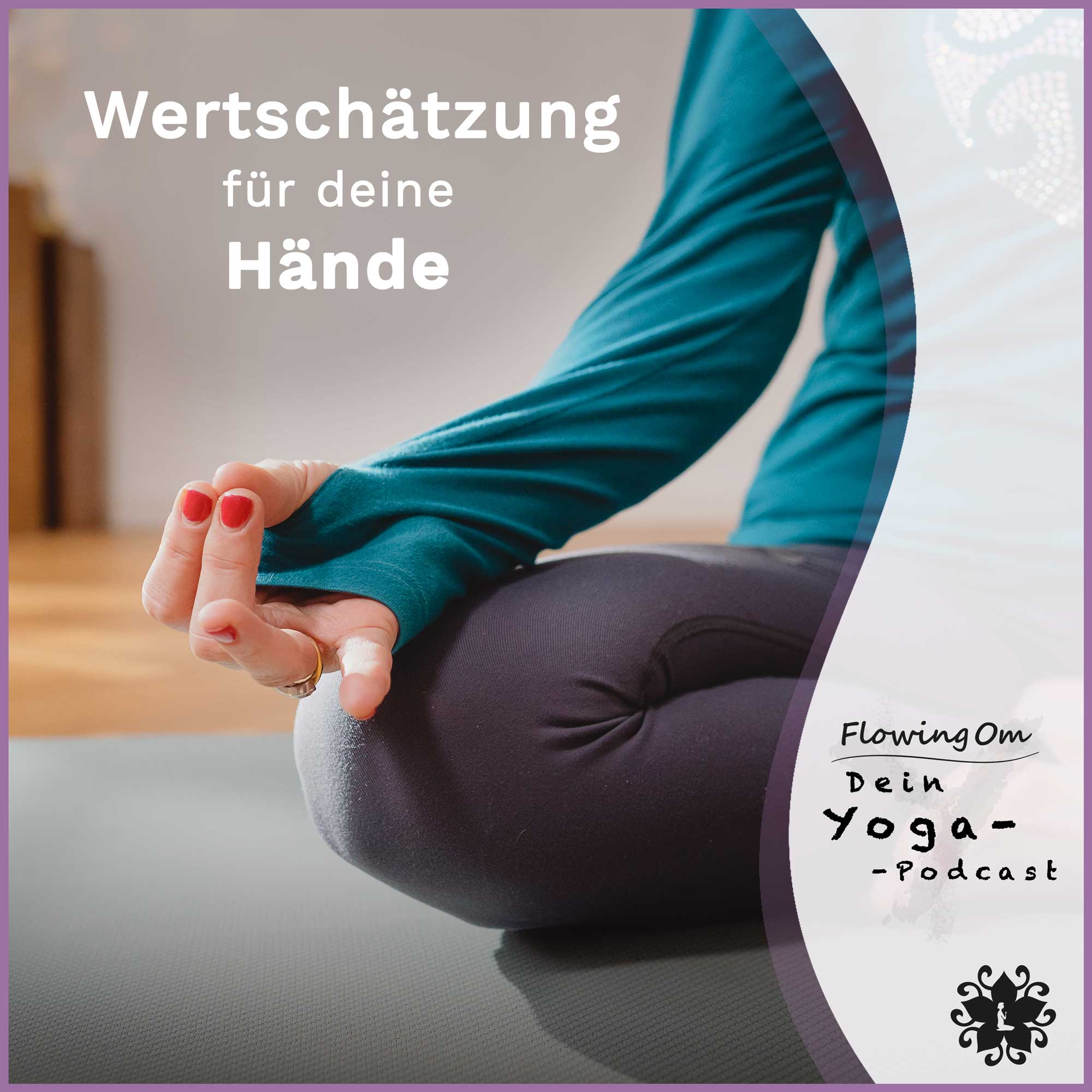 Ep56 FlowingOm - Dein Yoga-Podcast - Wertschätzung für deine Hände episode artwork