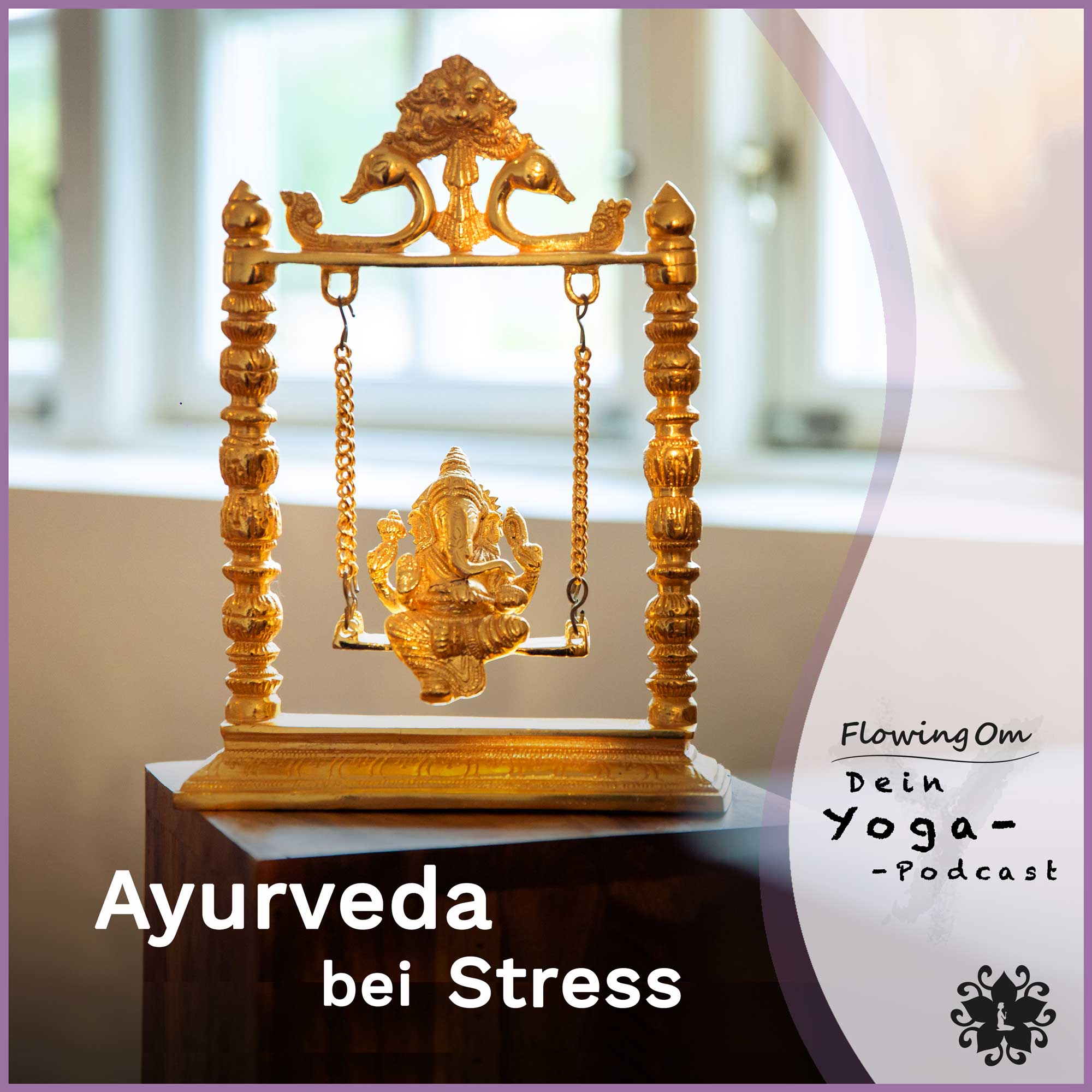 Ep61 FlowingOm - Dein Yoga-Podcast - Ayurveda bei Stress episode artwork