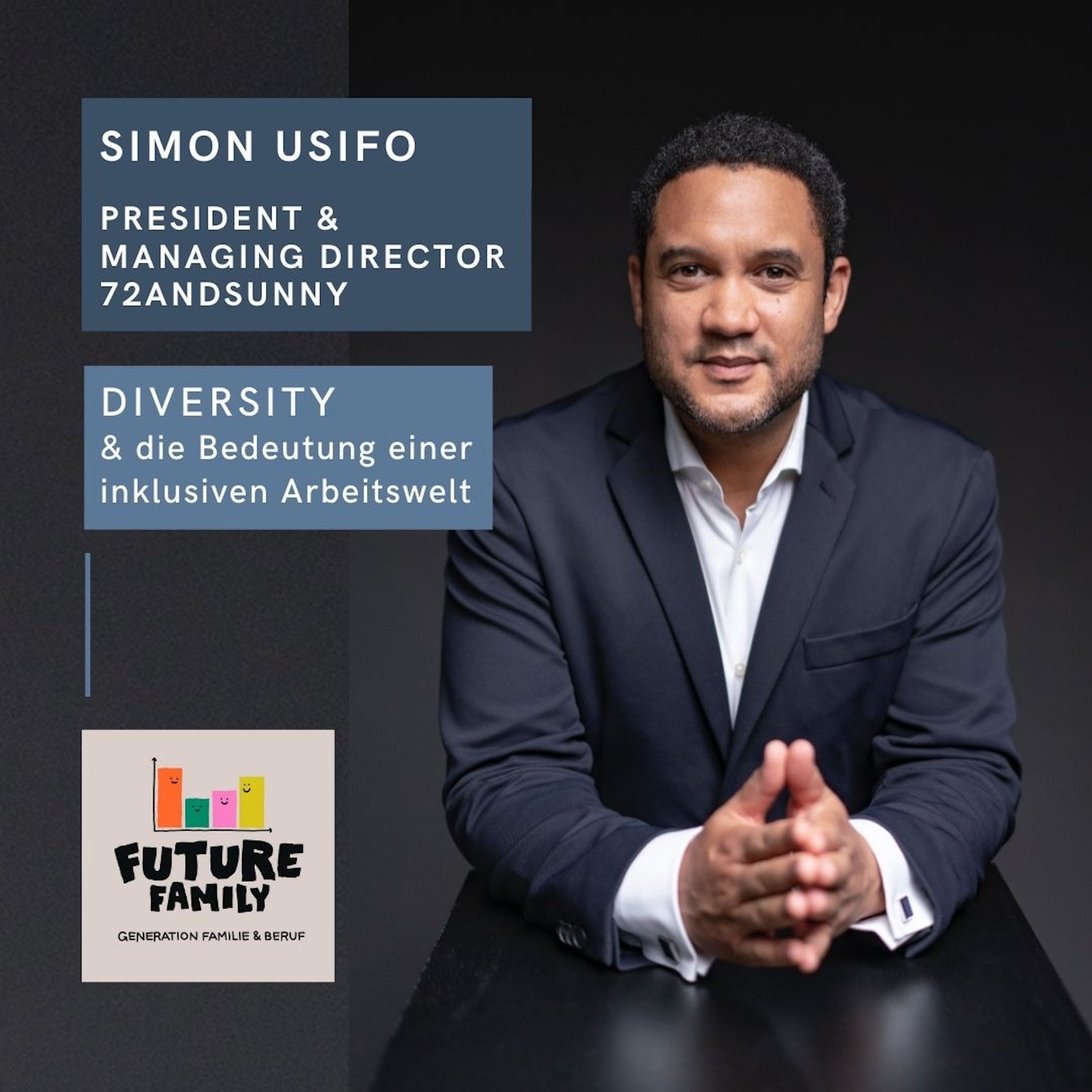 #Diversity: Erfolgreiche Vereinbarkeit braucht eine inklusive Arbeitswelt | Simon Usifo, President und Managing Director 72andSunny episode artwork
