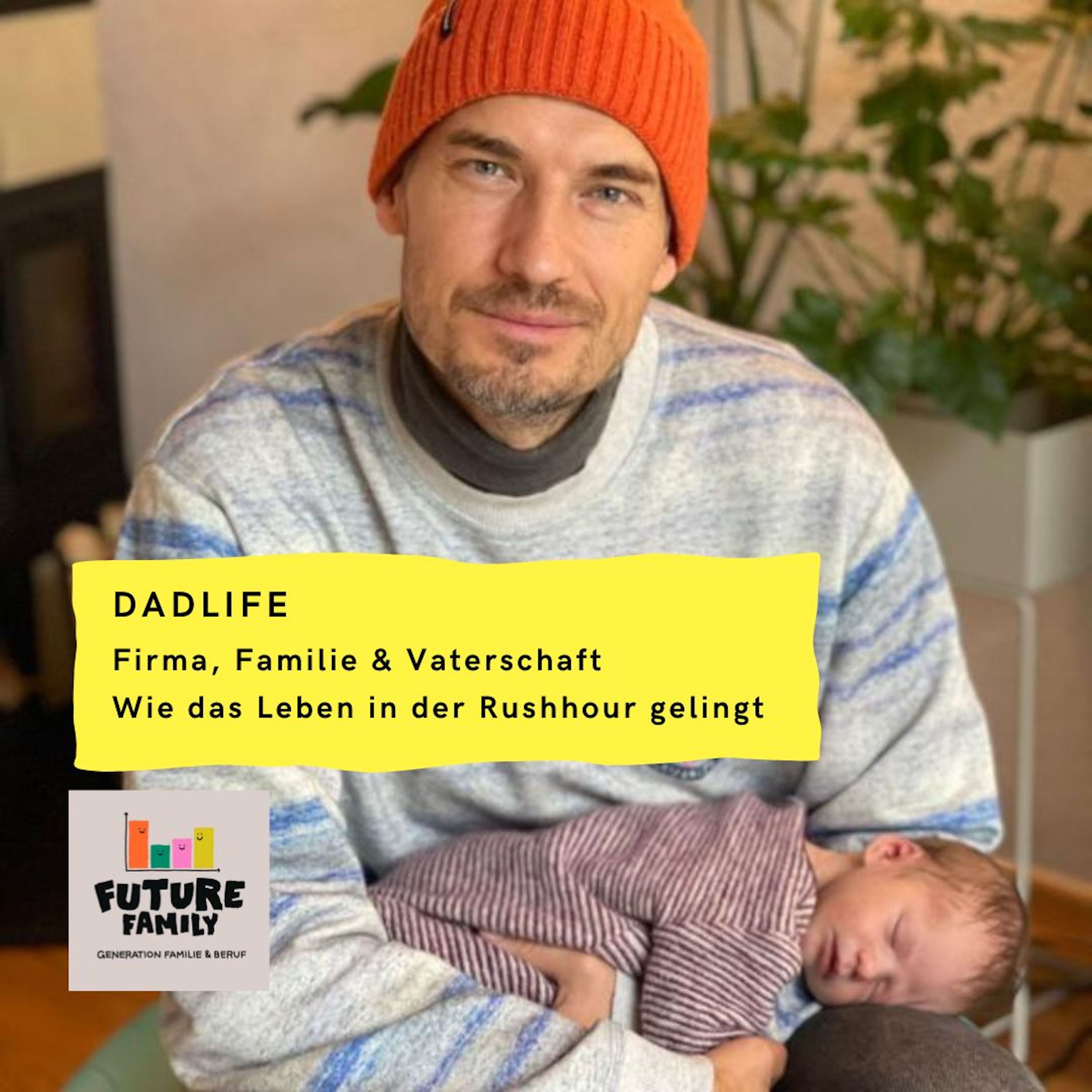 #Dadlife: Firma, Familie & Vaterschaft – wie das Leben in der Rushhour gelingt | mit Daniel Schlau episode artwork