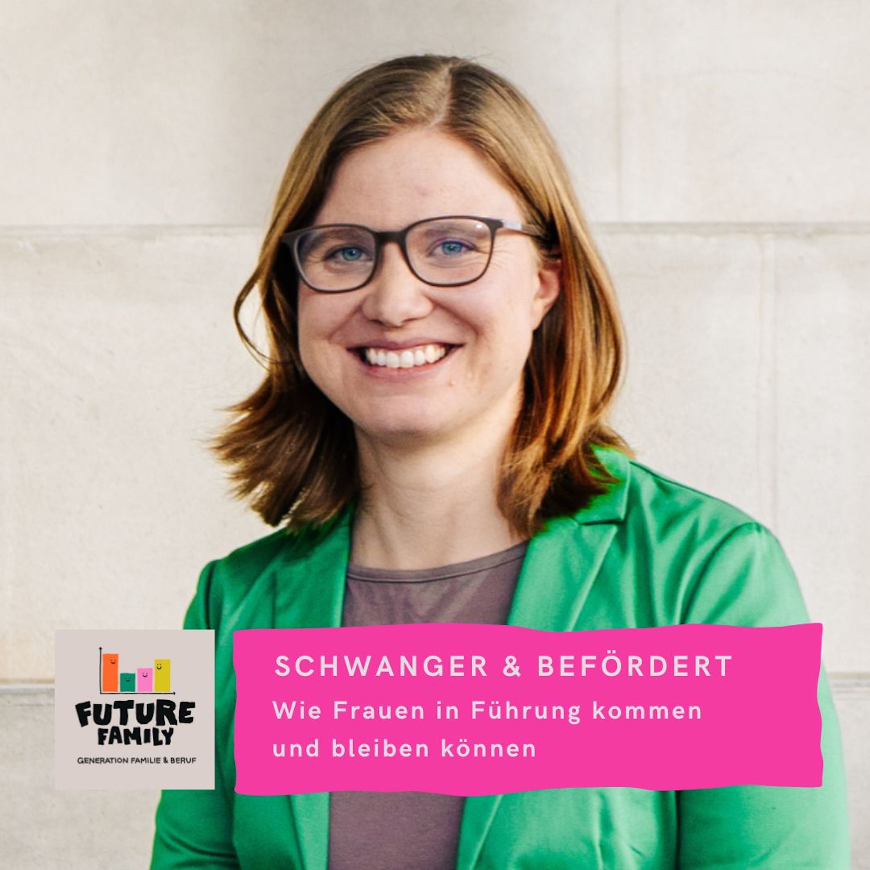 #FutureFamily Refresh: Schwanger & befördert: Wie Frauen in Führung kommen und bleiben | mit Elisabeth Tophinke, Führungskraft bei BENTELER Steel/Tube episode artwork