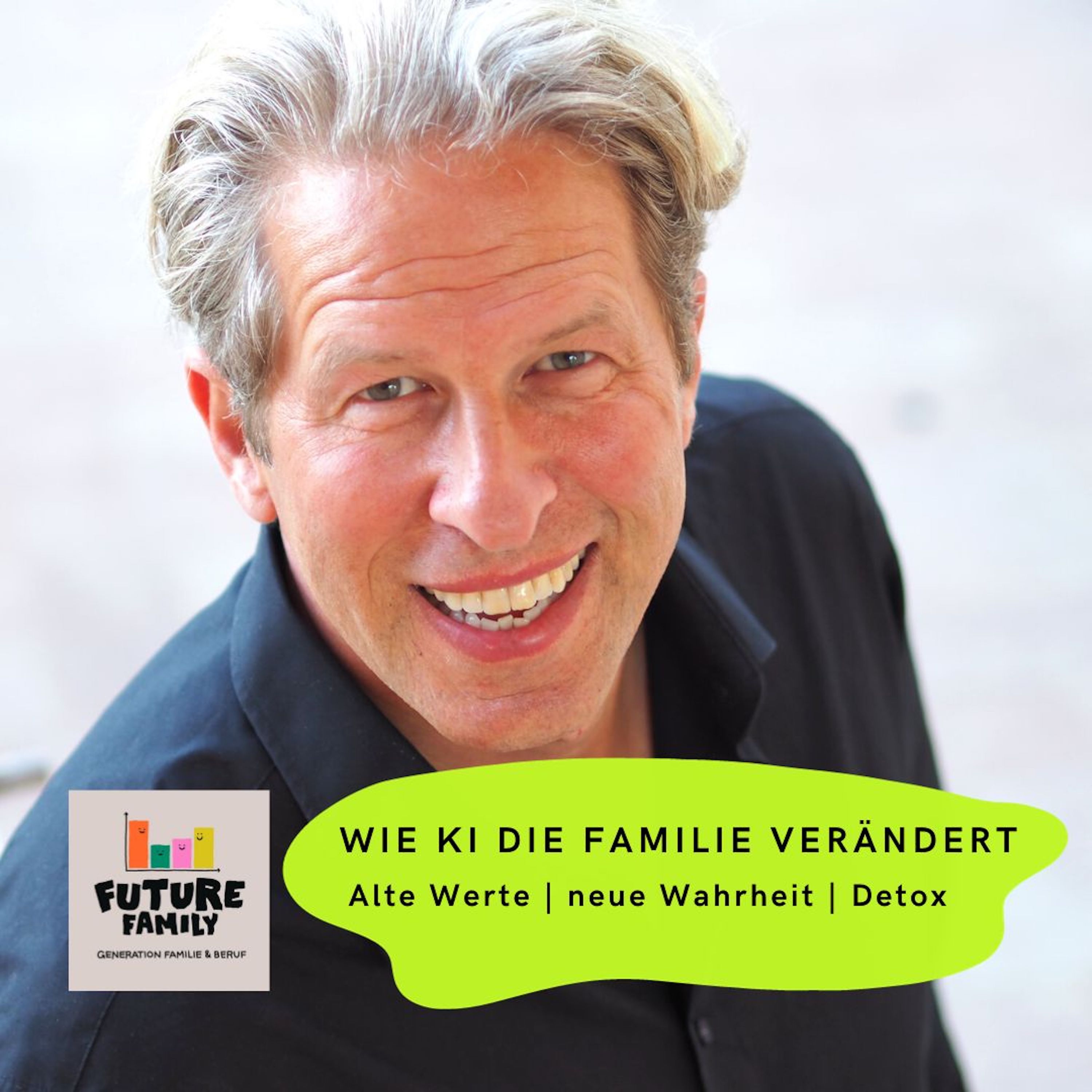 #FutureFamily Refresh: Wie KI die Familie verändert mit Oliver Leisse episode artwork
