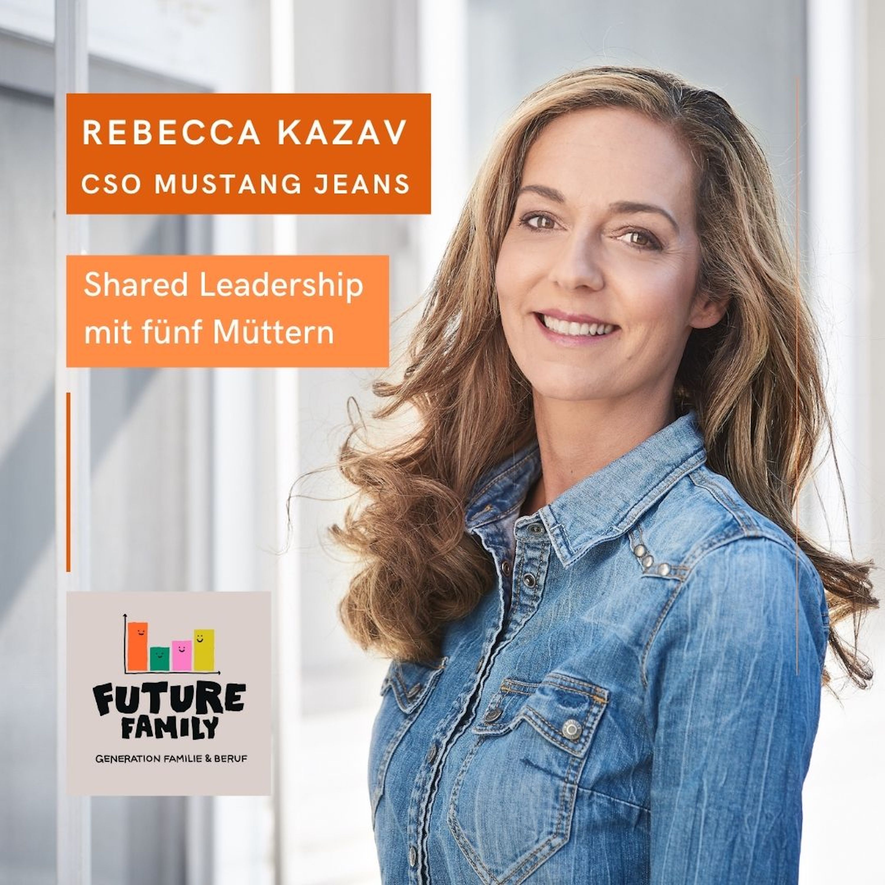 #Shared Leadership mit fünf Müttern | Rebecca Kazav, CSO bei MUSTANG Jeans episode artwork