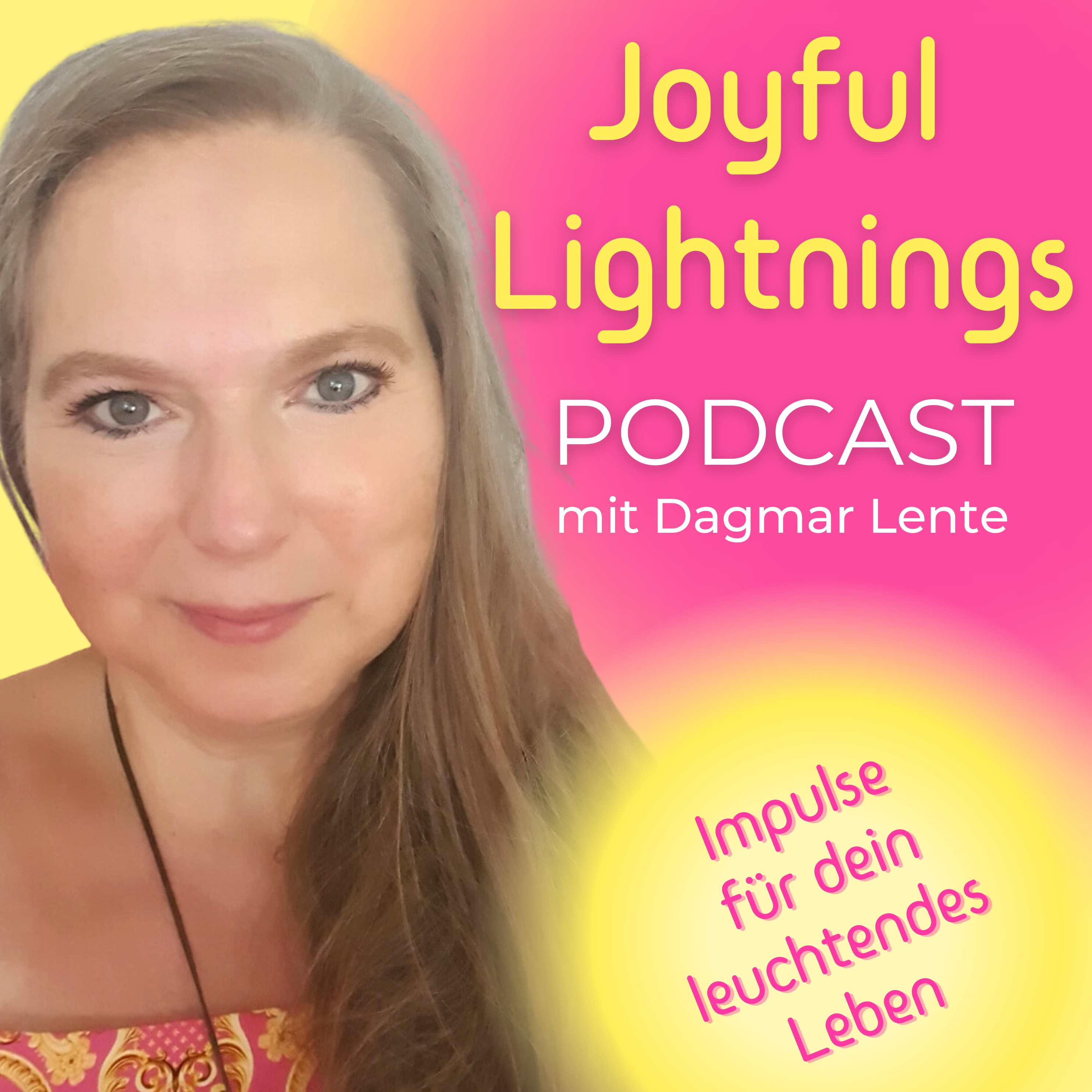 Joyful Lightnings Podcast – Impulse für dein leuchtendes Leben