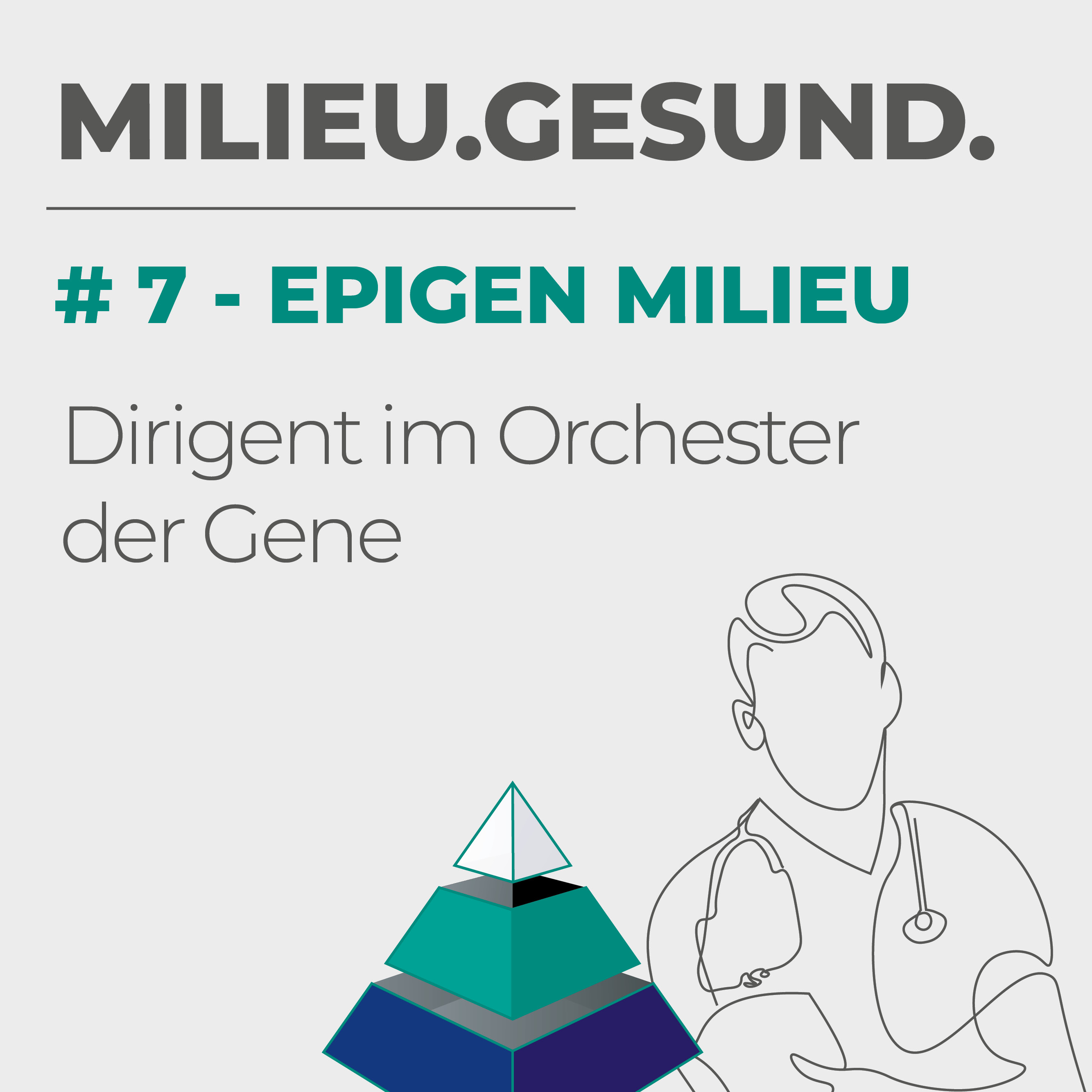 #7 - EPIGEN MILIEU - Dirigent im Orchester der Gene episode artwork