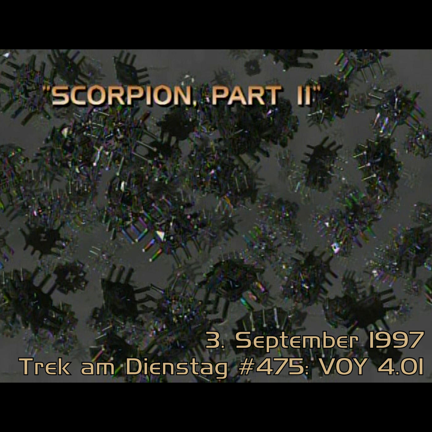 #475: Scorpion, Part II (VOY 4.01)