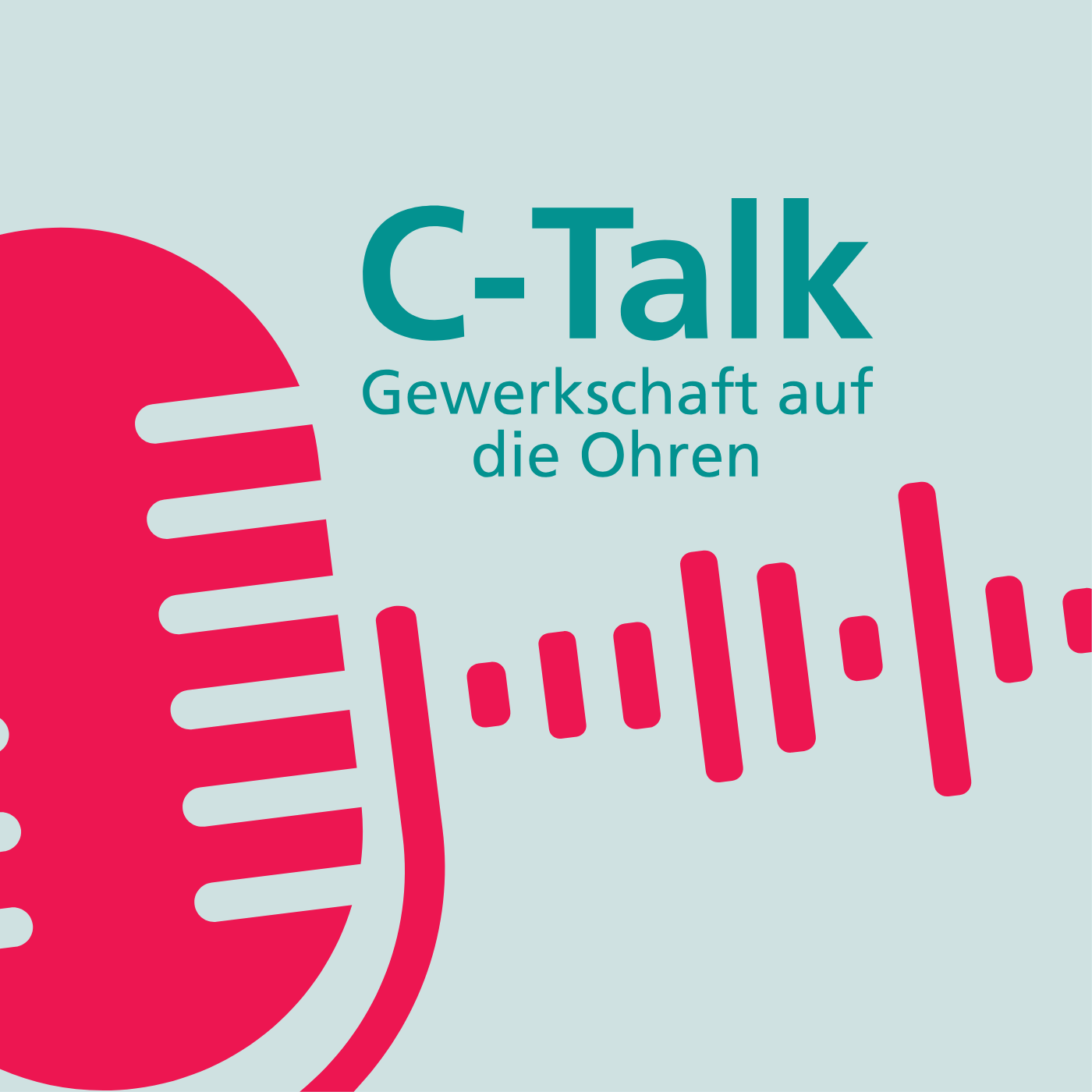 C-Talk - Gewerkschaft auf die Ohren
