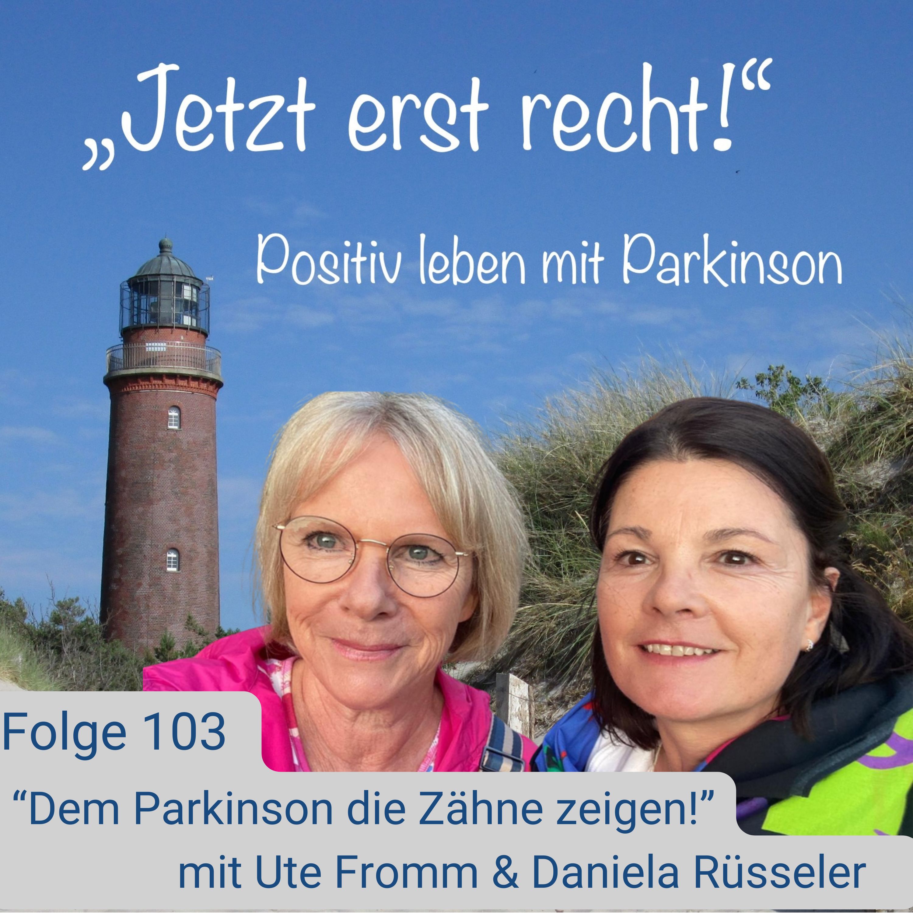 Folge 103 - "Dem Parkinson die Zähne zeigen" mit Ute Fromm und Daniela Rüsseler