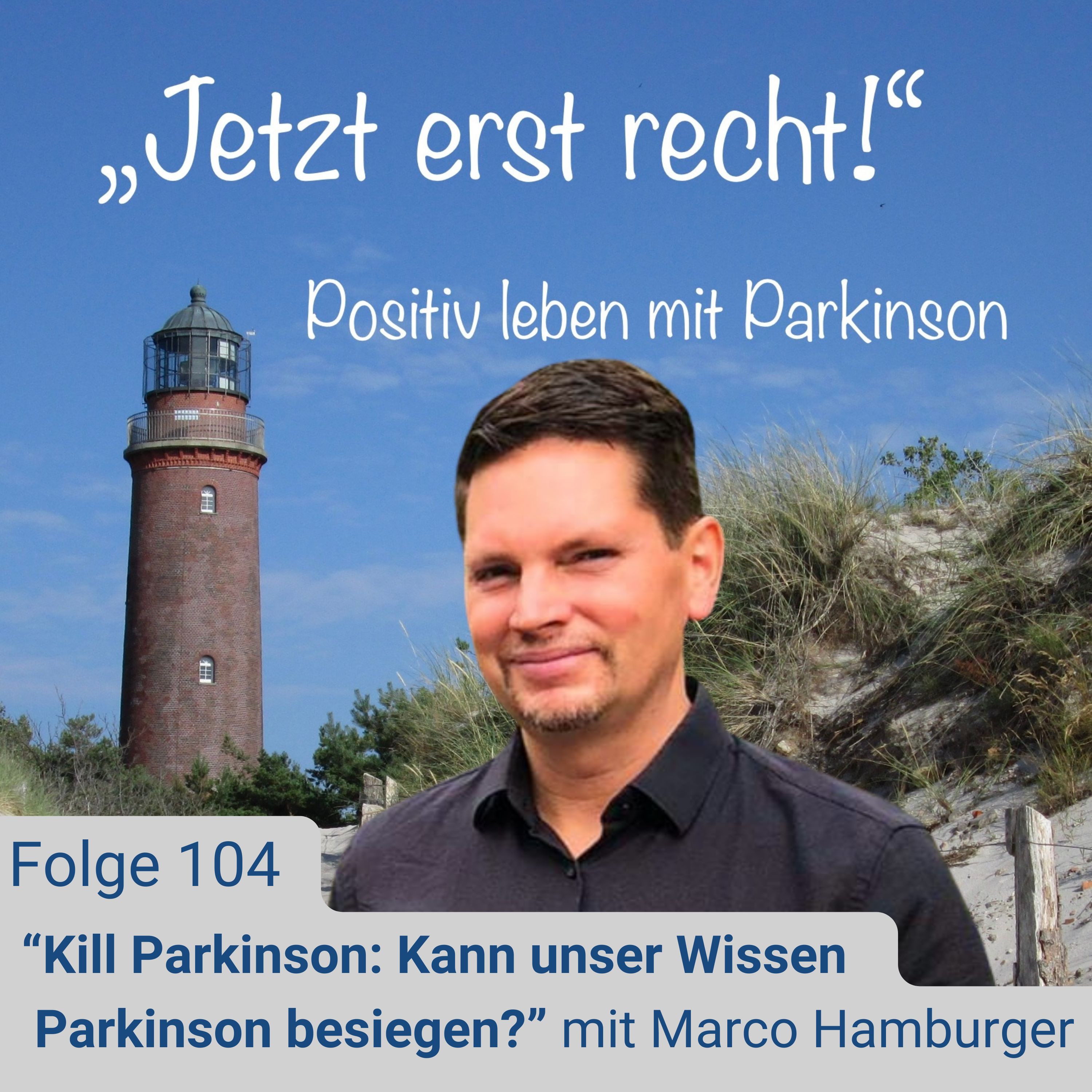 Folge 104: "Kill Parkinson: Kann unser Wissen Parkinson besiegen?" mit Marco Hamburger episode artwork