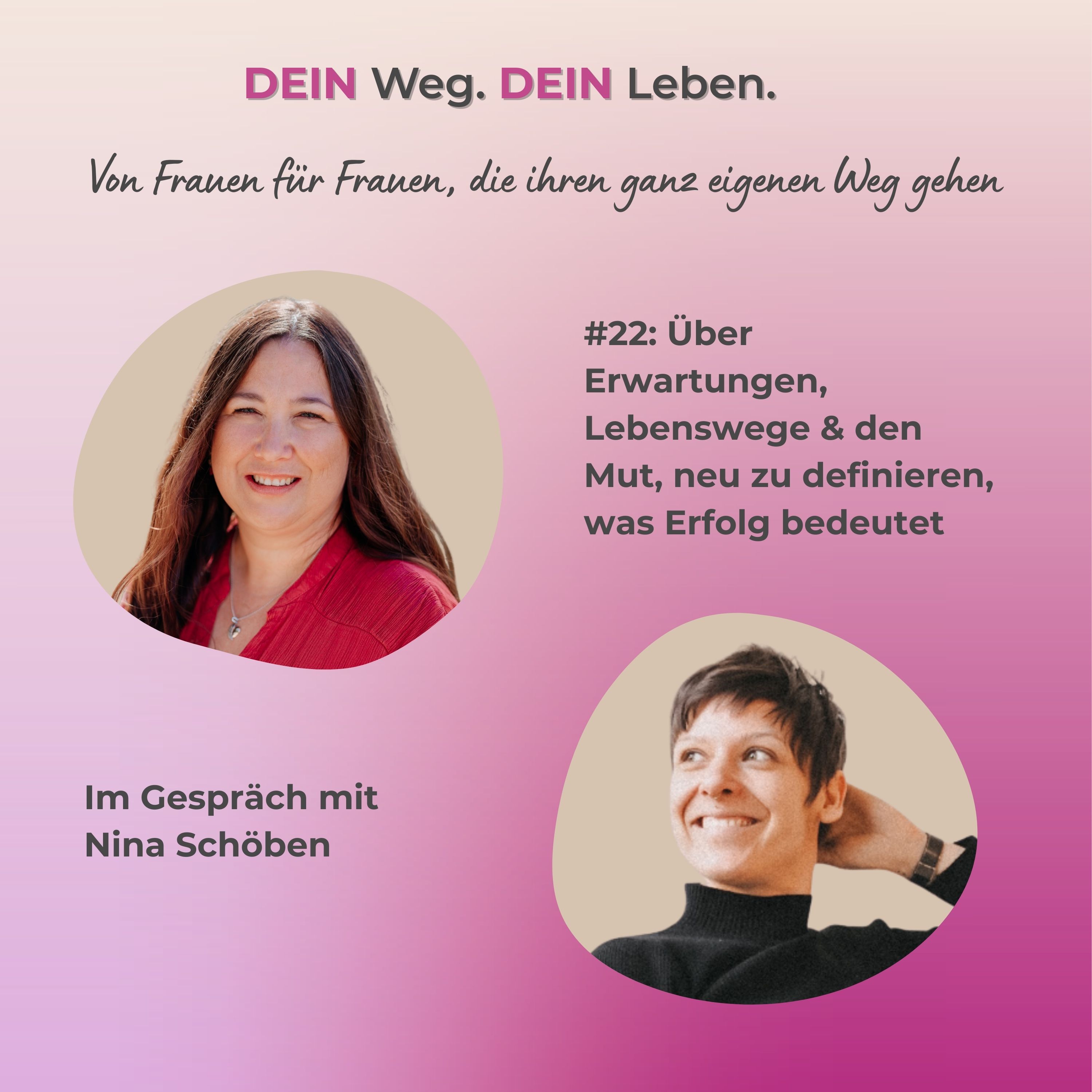 #22: Über Erwartungen, Lebenswege & den Mut, neu zu definieren, was Erfolg bedeutet - Im Gespräch mit Nina Schöben episode artwork