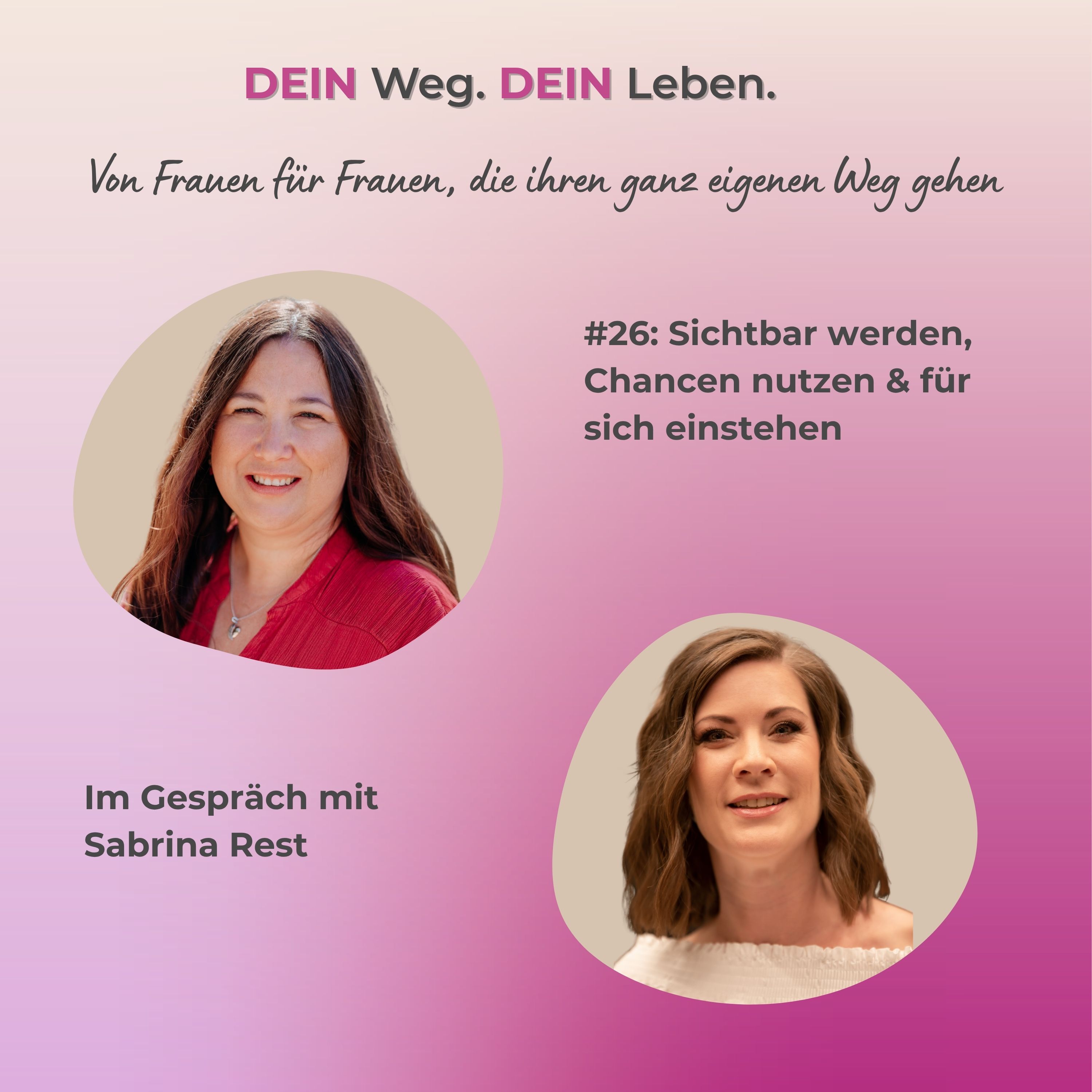 #26: Sichtbar werden, Chancen nutzen & für sich einstehen - Im Gespräch mit Sabrina Rest episode artwork