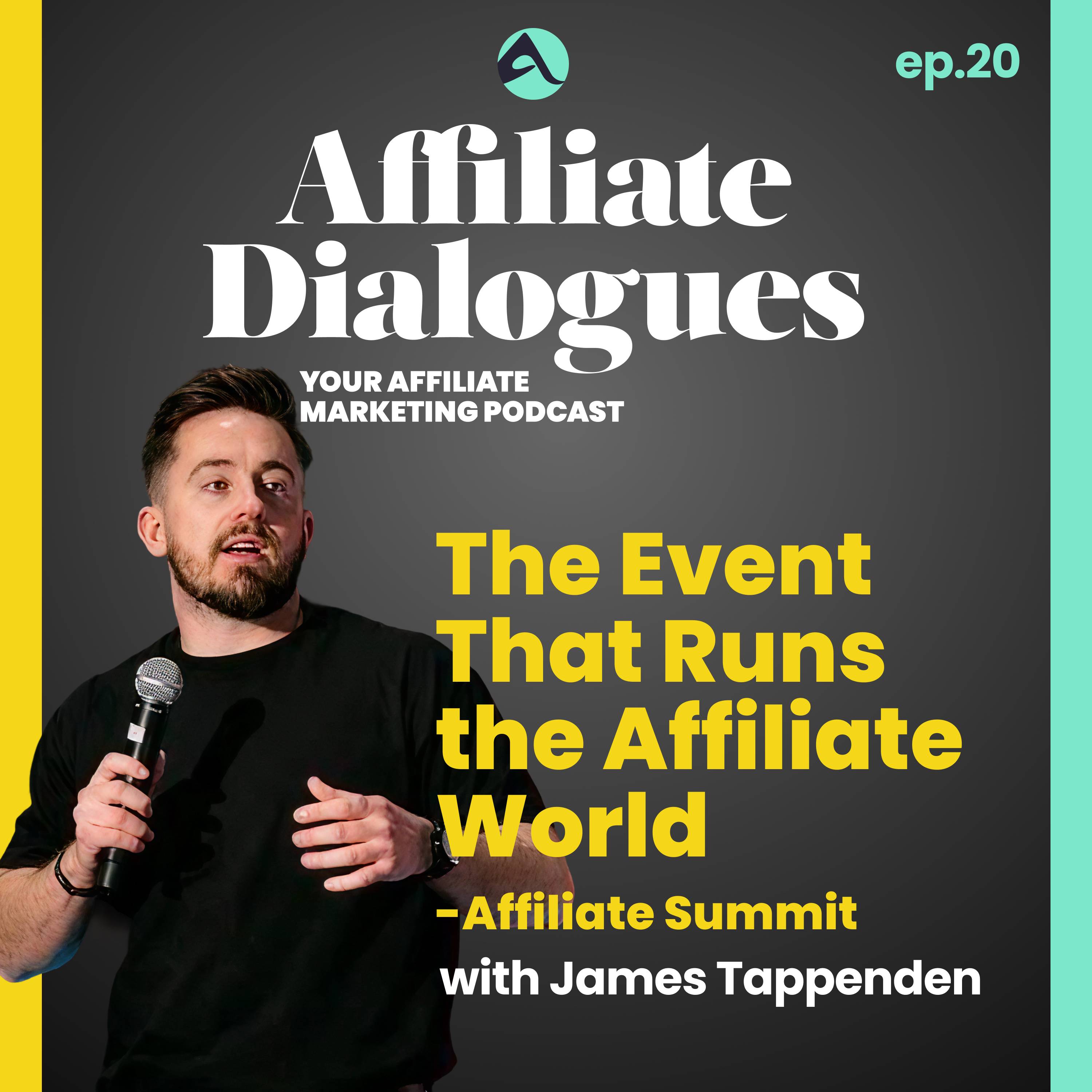20 – The Event That Runs the Affiliate World: Affiliate Summit with James Tappenden