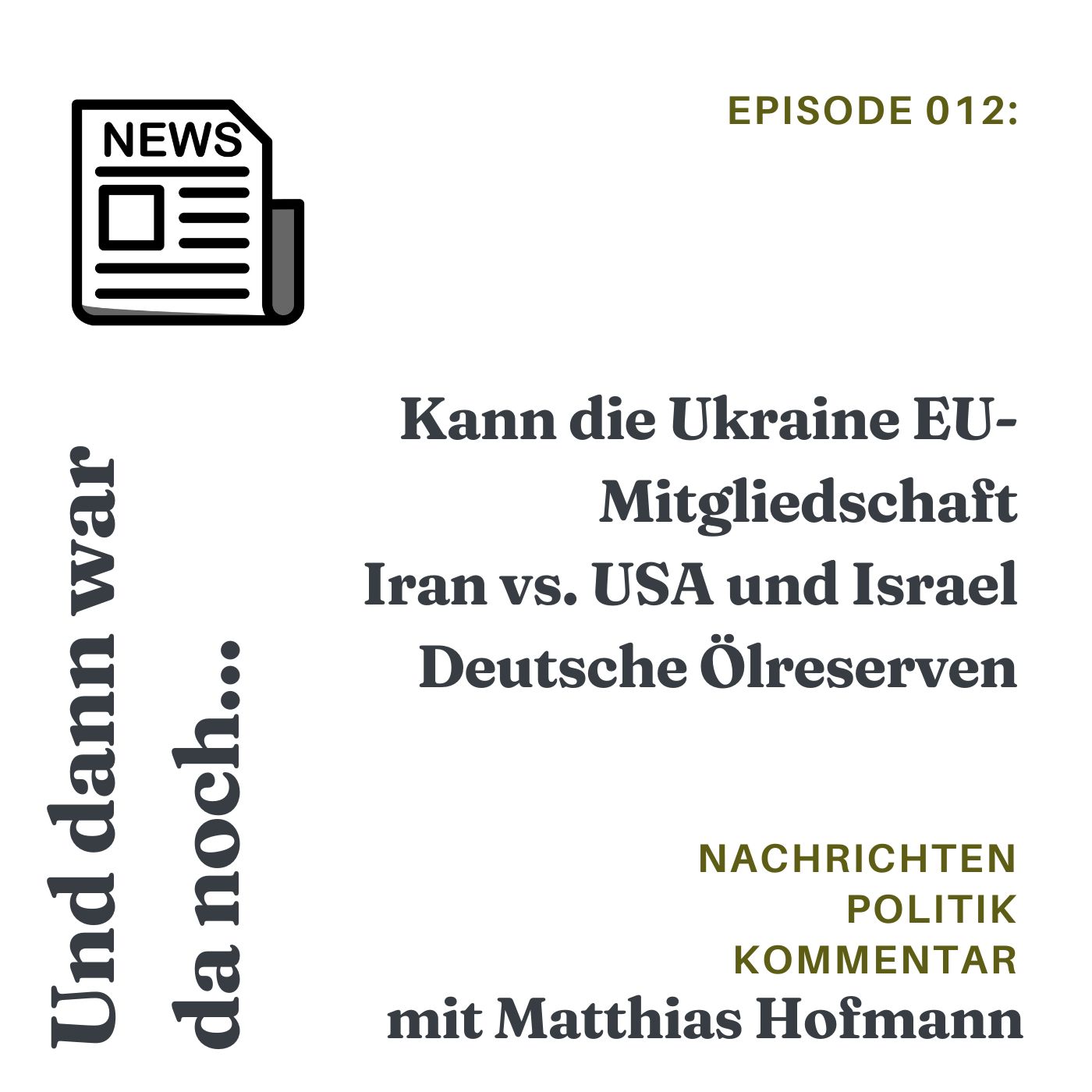 Kann die Ukraine EU-Mitgliedschaft, Iran vs. USA und Israel, Deutsche Ölreserven episode artwork