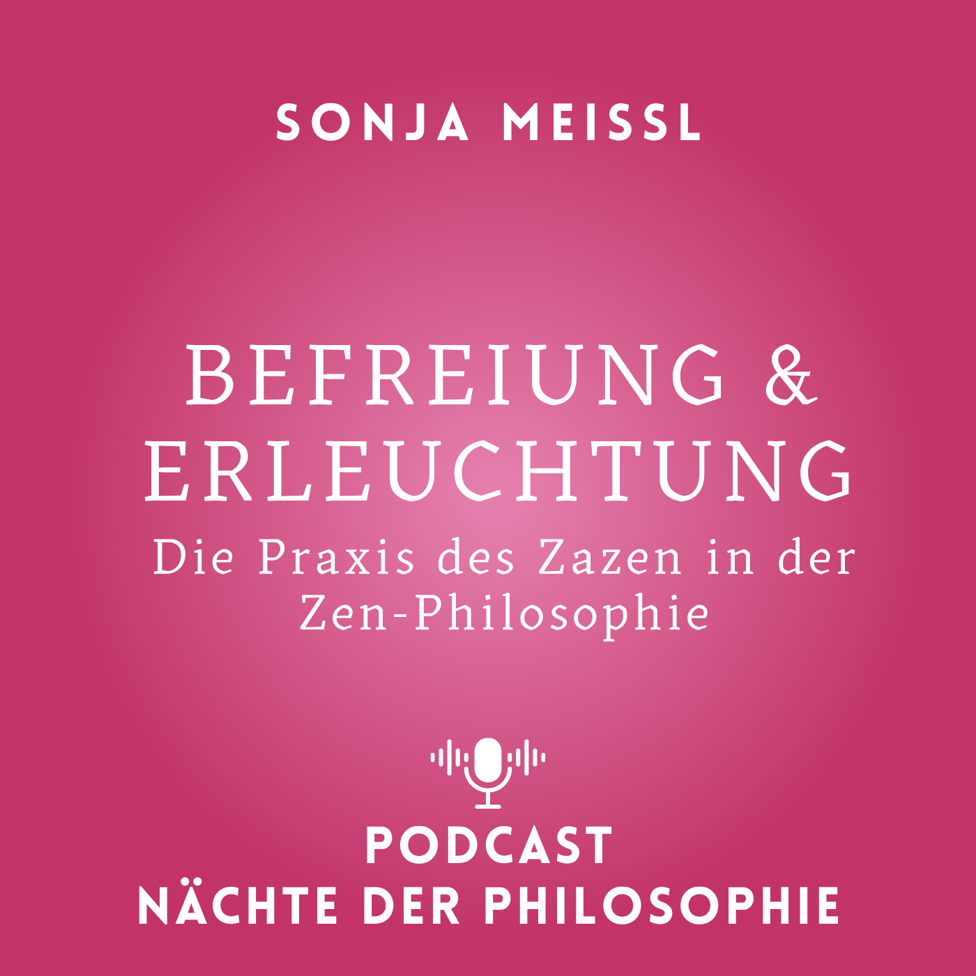 Sonja Meissl: Befreiung und Erleuchtung. Die Praxis des Zazen in der Zen-Philosophie