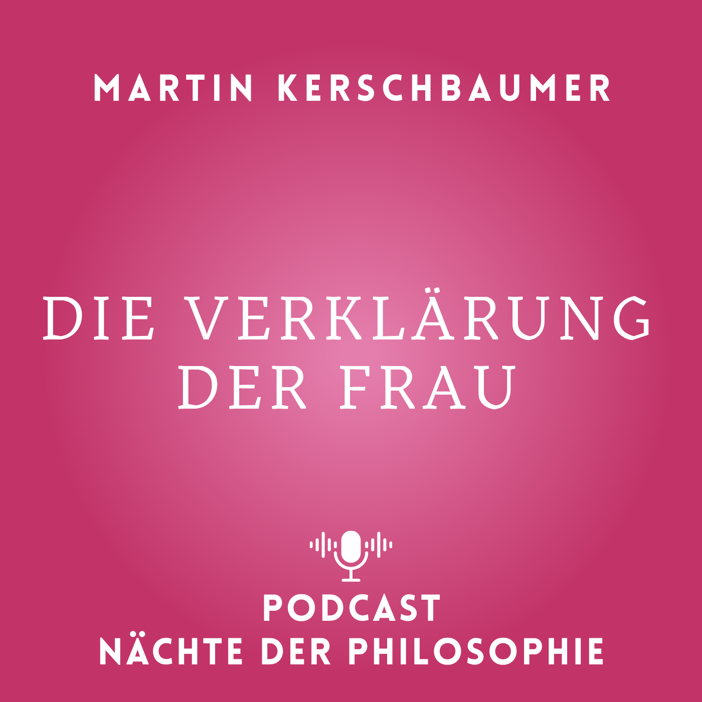 Martin Kerschbaumer. die verklärung der frau