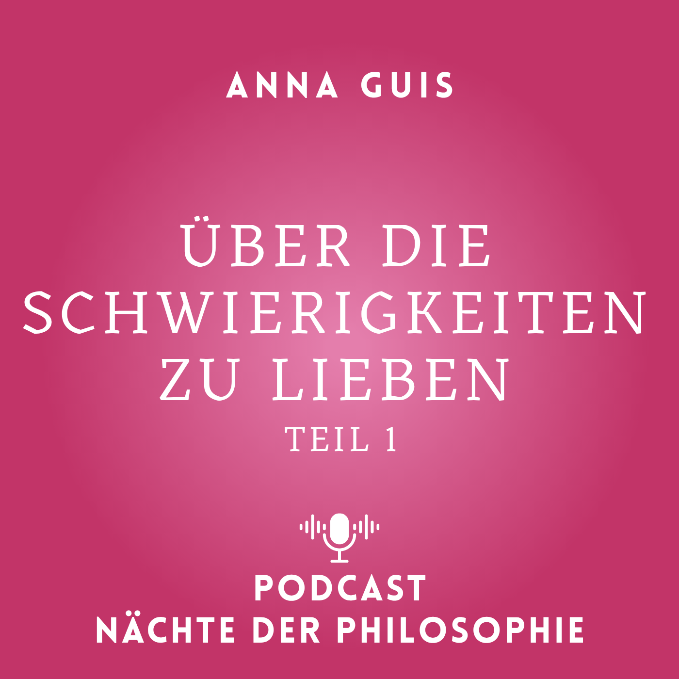 Anna Gius.Über die Schwierigkeit zu lieben. Teil 1 episode artwork