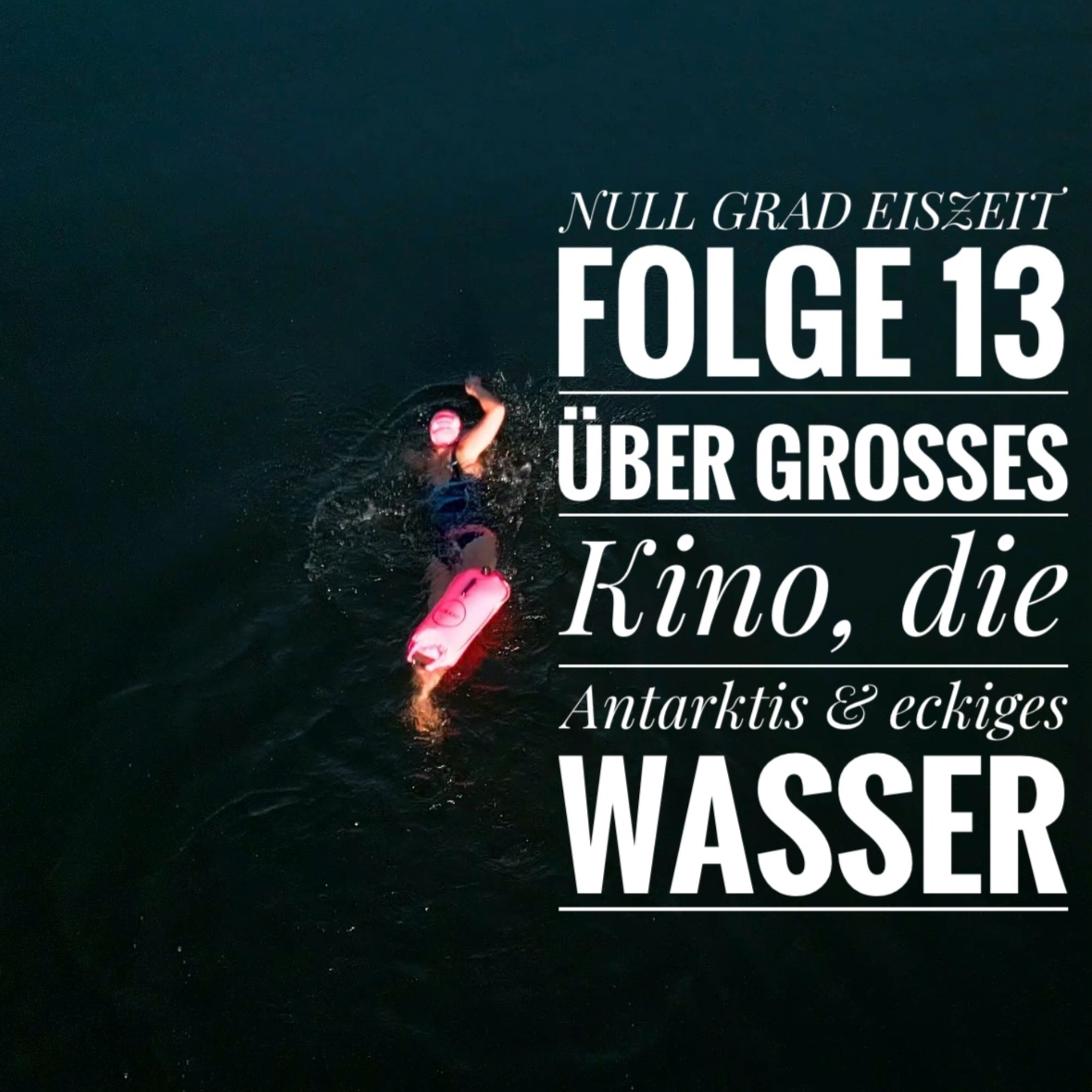 Folge 13 | Über großes Kino, die Antarktis & eckiges Wasser episode artwork