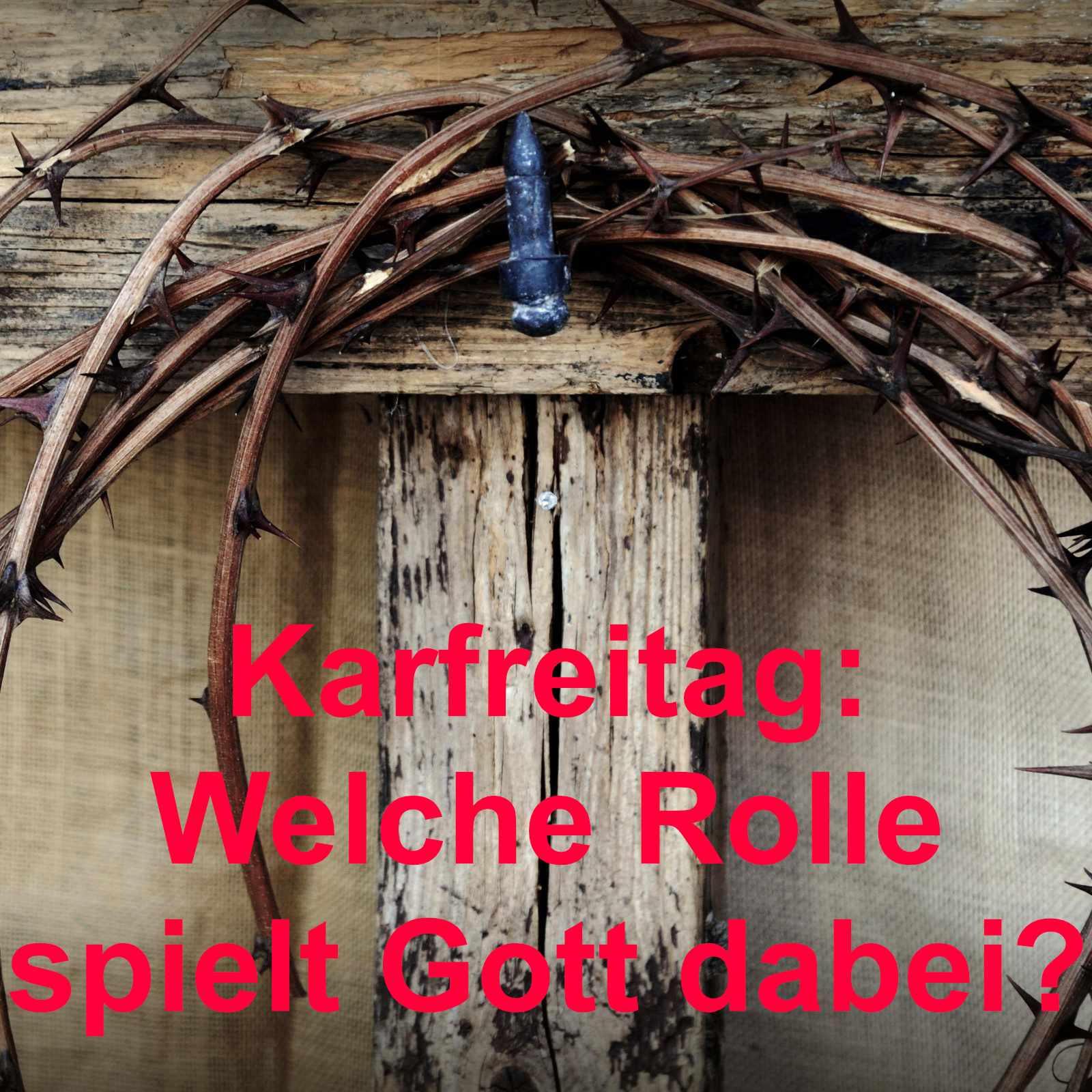 Karfreitag: Welche Rolle spielt Gott? episode artwork