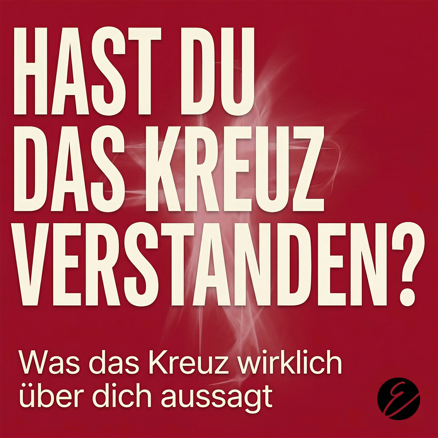 Karfreitag - Hast du das Kreuz verstanden?