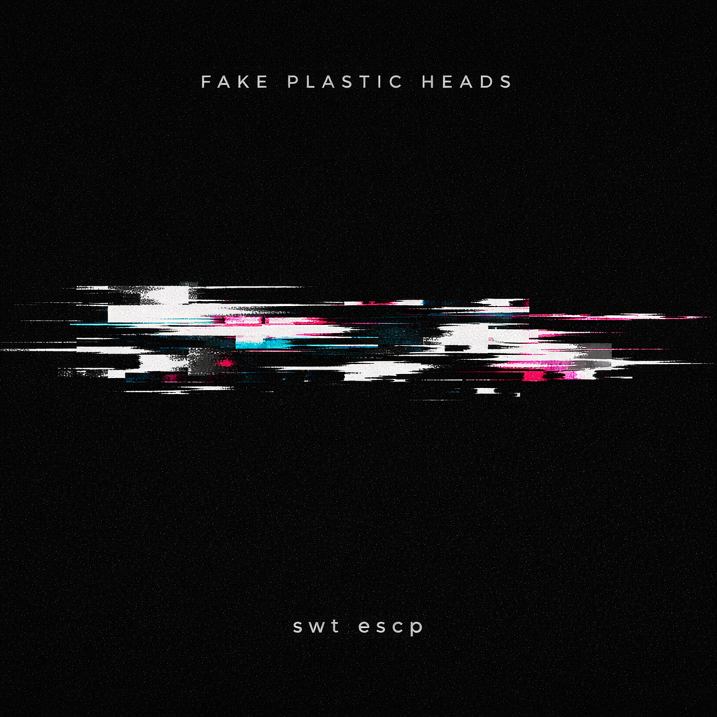 Fake Plastic Heads - swt escp - Chill Electronica