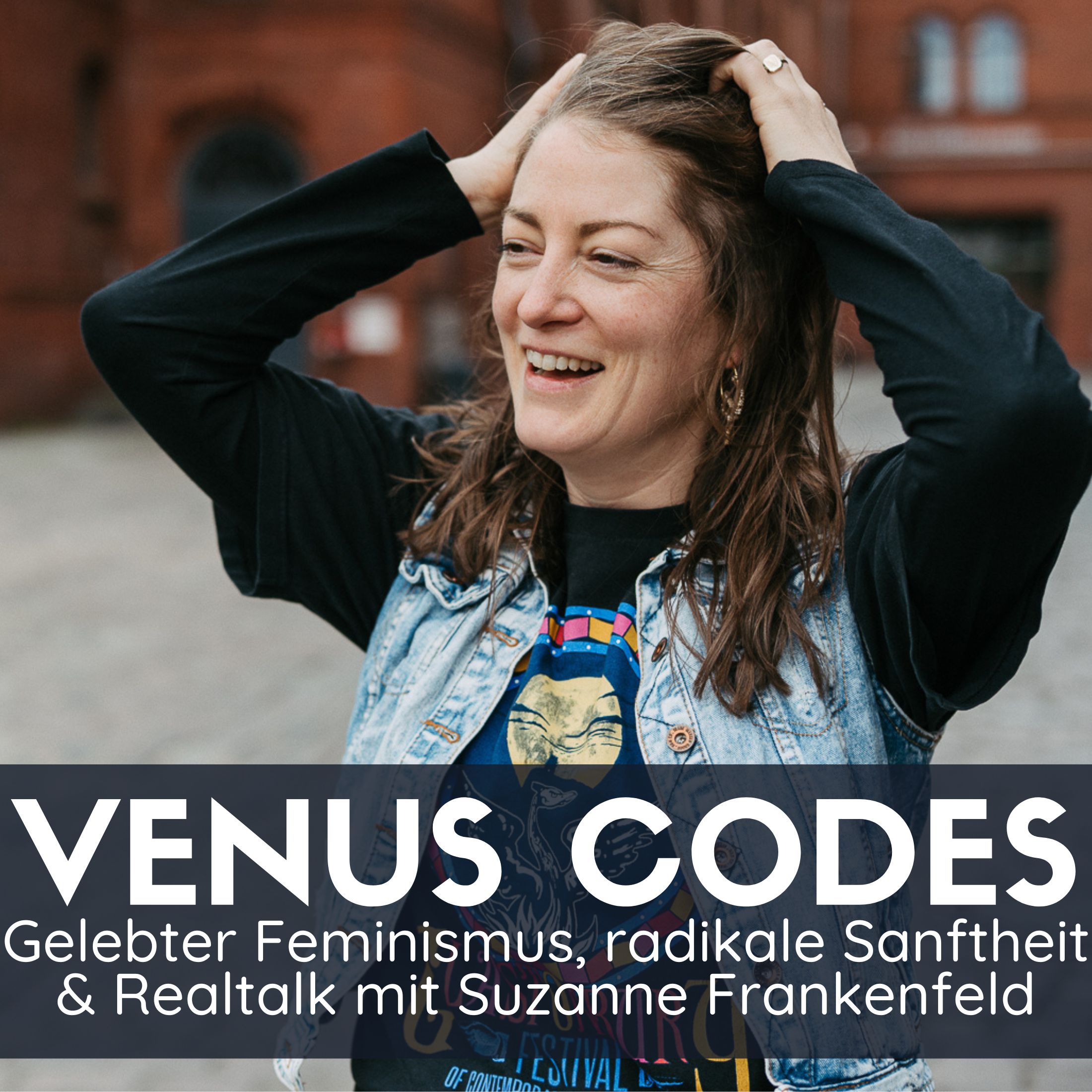 Venus Codes – gelebter Feminismus, radikale Sanftheit & Realtalk mit Suzanne Frankenfeld