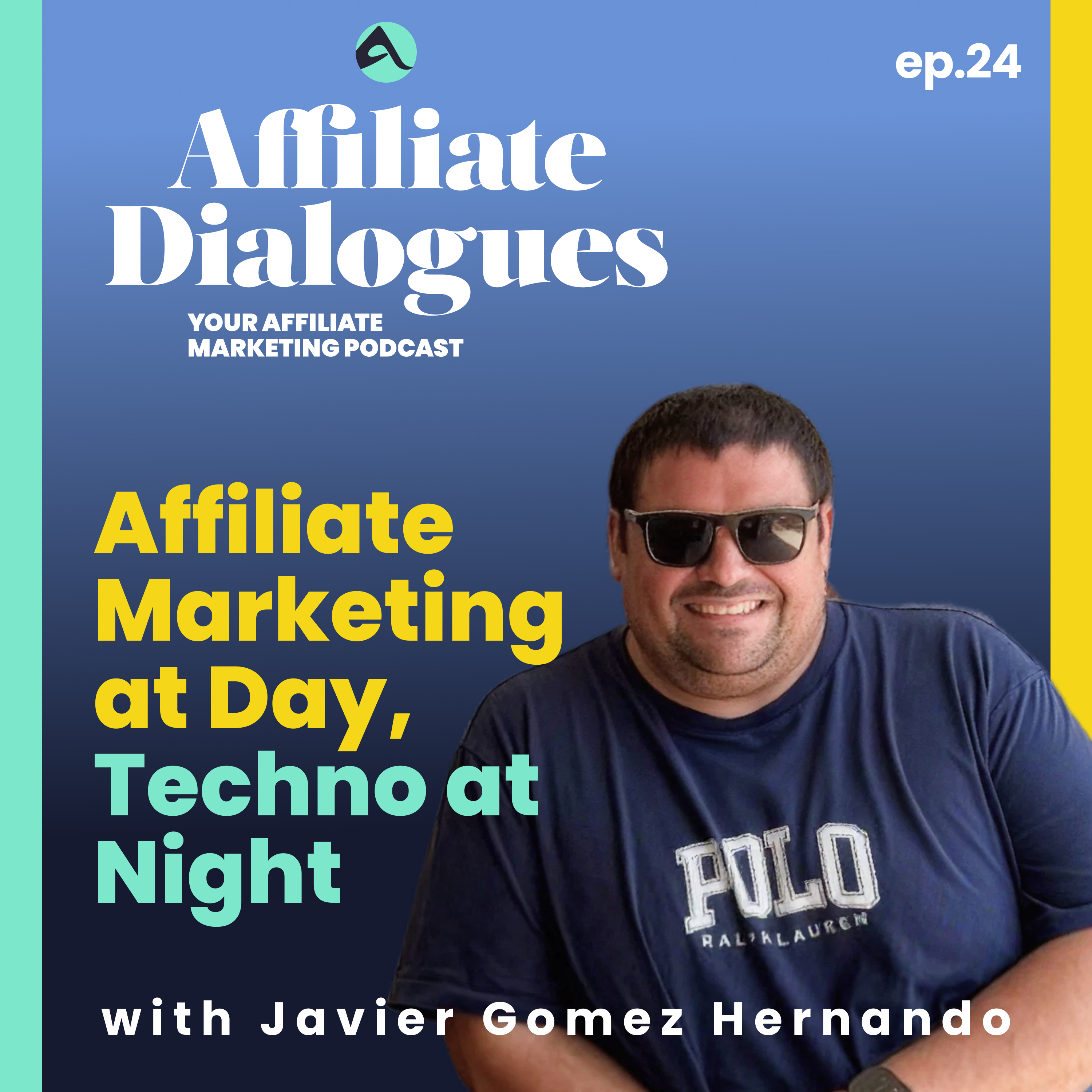 24 – Affiliate Marketing at Day, Techno at Night with Javier Gomez Hernando